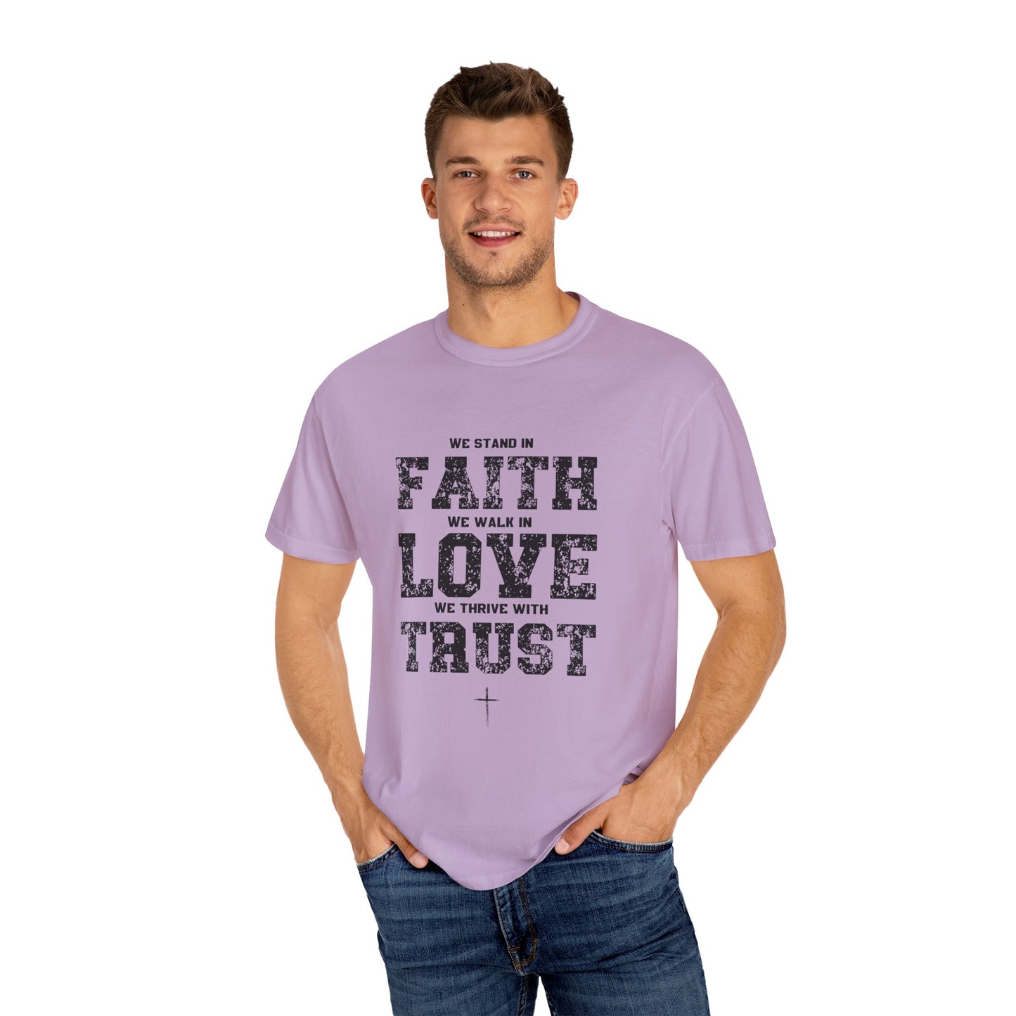 We stand in Faith, walk in Love, Thrive in Trust, Inspirational Unisex T-Shirt