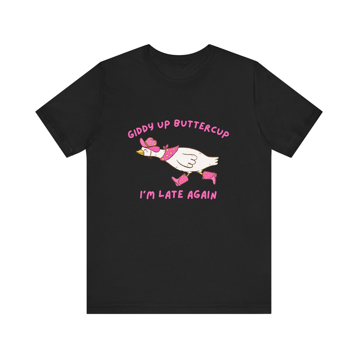 Giddy Up Buttercup Silly Goose Running Late tee