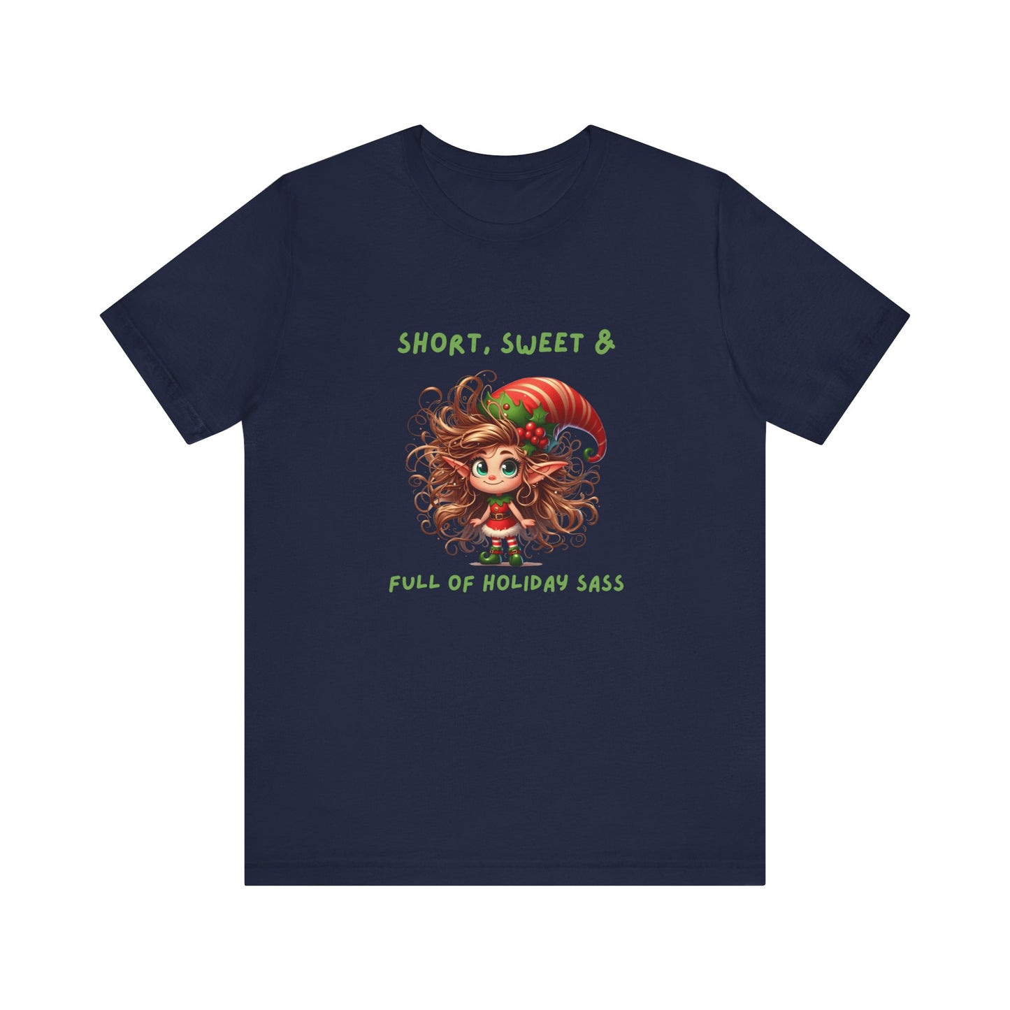 Short, sweet, full of Holiday Sass Tee, Unisex funny Christmas T-Shirt, Cute Holiday Apparel, Short Sleeve Festive Shirt, Gift for Holiday Lovers