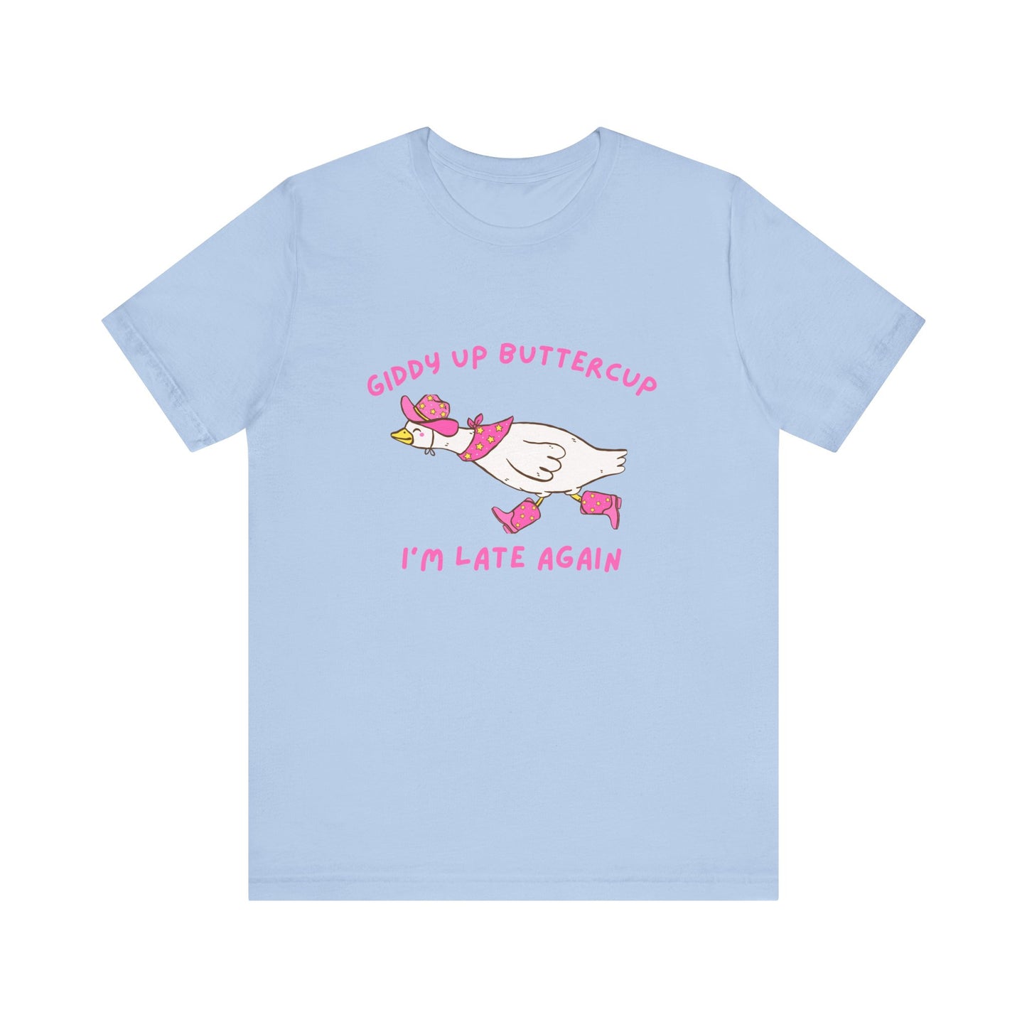 Giddy Up Buttercup Silly Goose Running Late tee