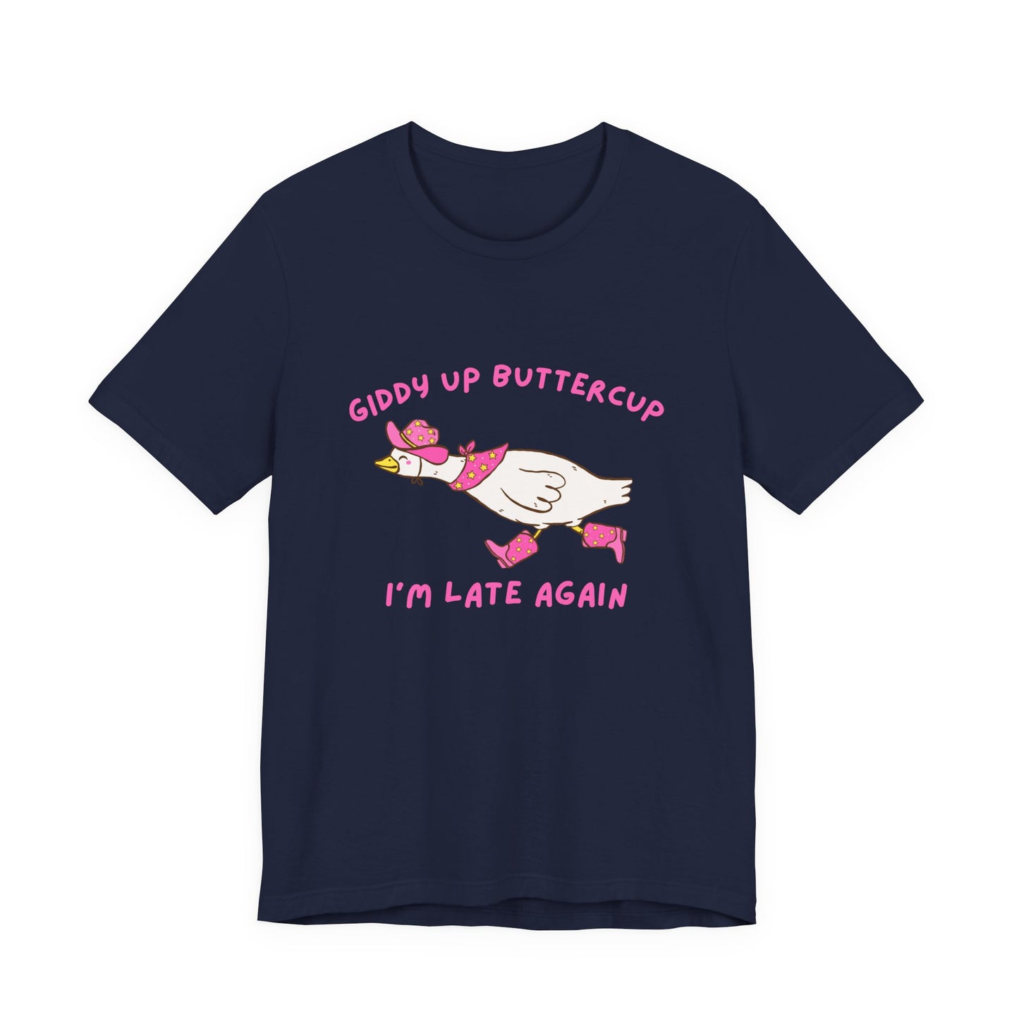 Giddy Up Buttercup Silly Goose Running Late tee