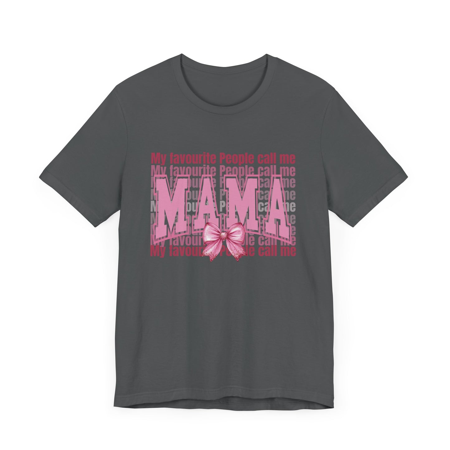 My Favourite People Call Me Mama, Mama Unisex Tee, Gift for Mom, Mother's Day Shirt, Family Tee