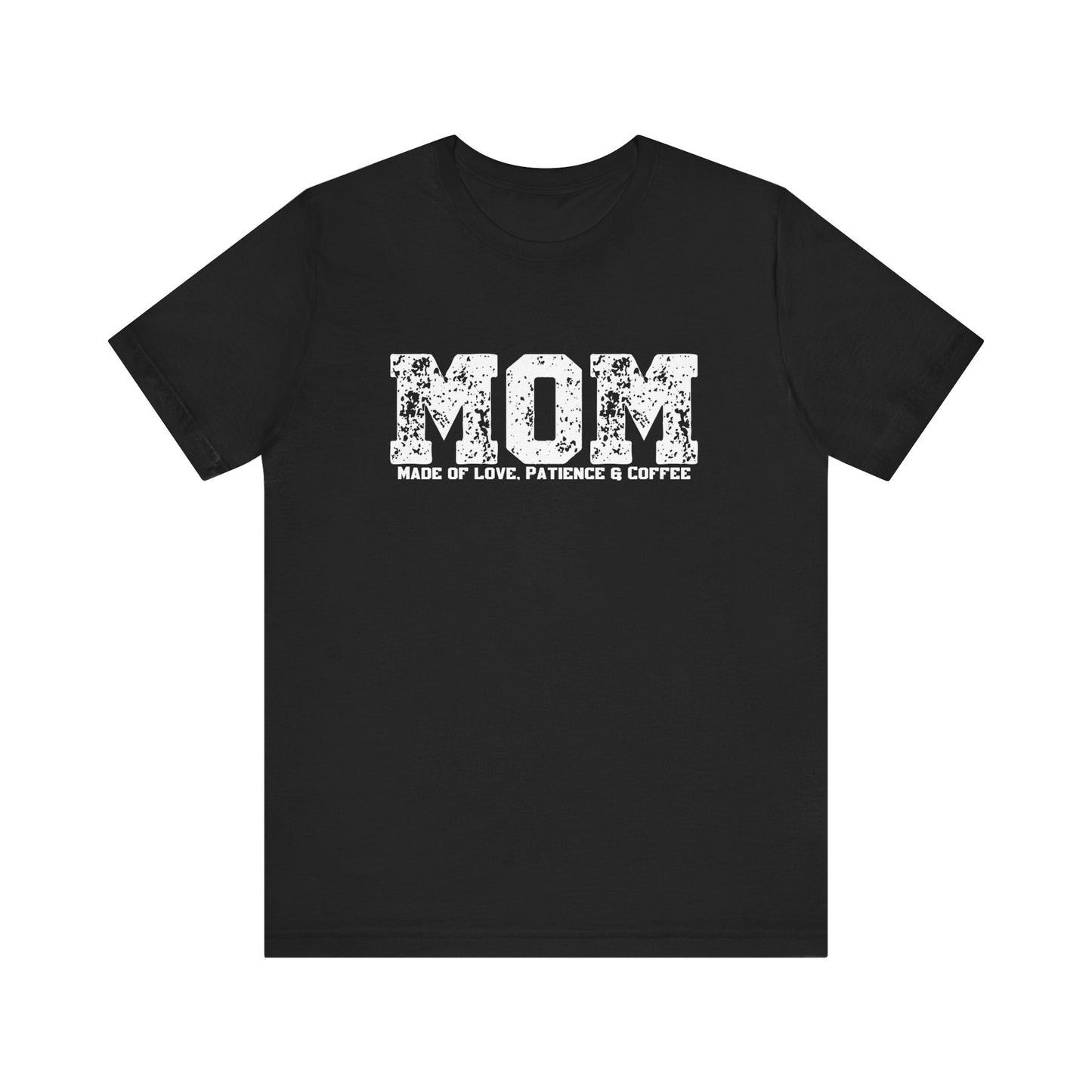 Mom Made of Love, Patience and Coffee T-Shirt