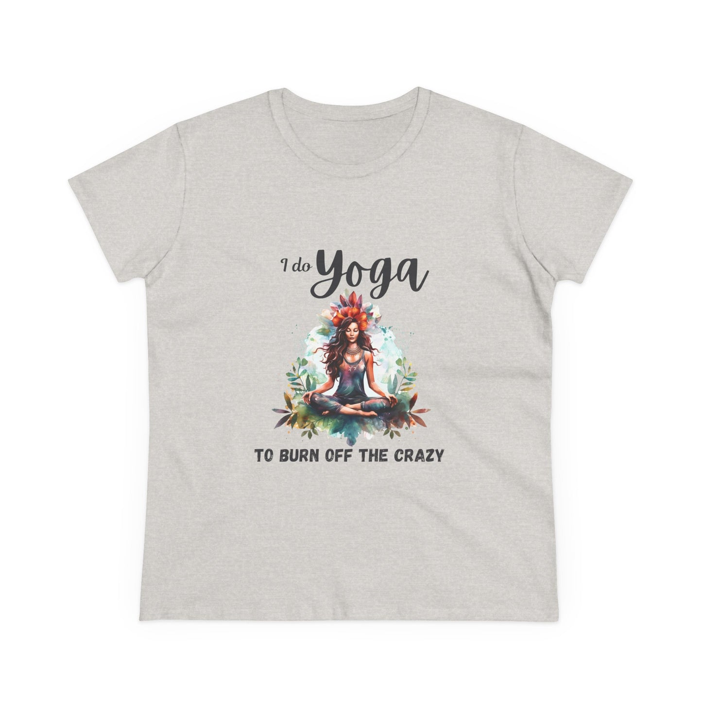 I do yoga to burn off the crazy Semi-fit Woman's tee,