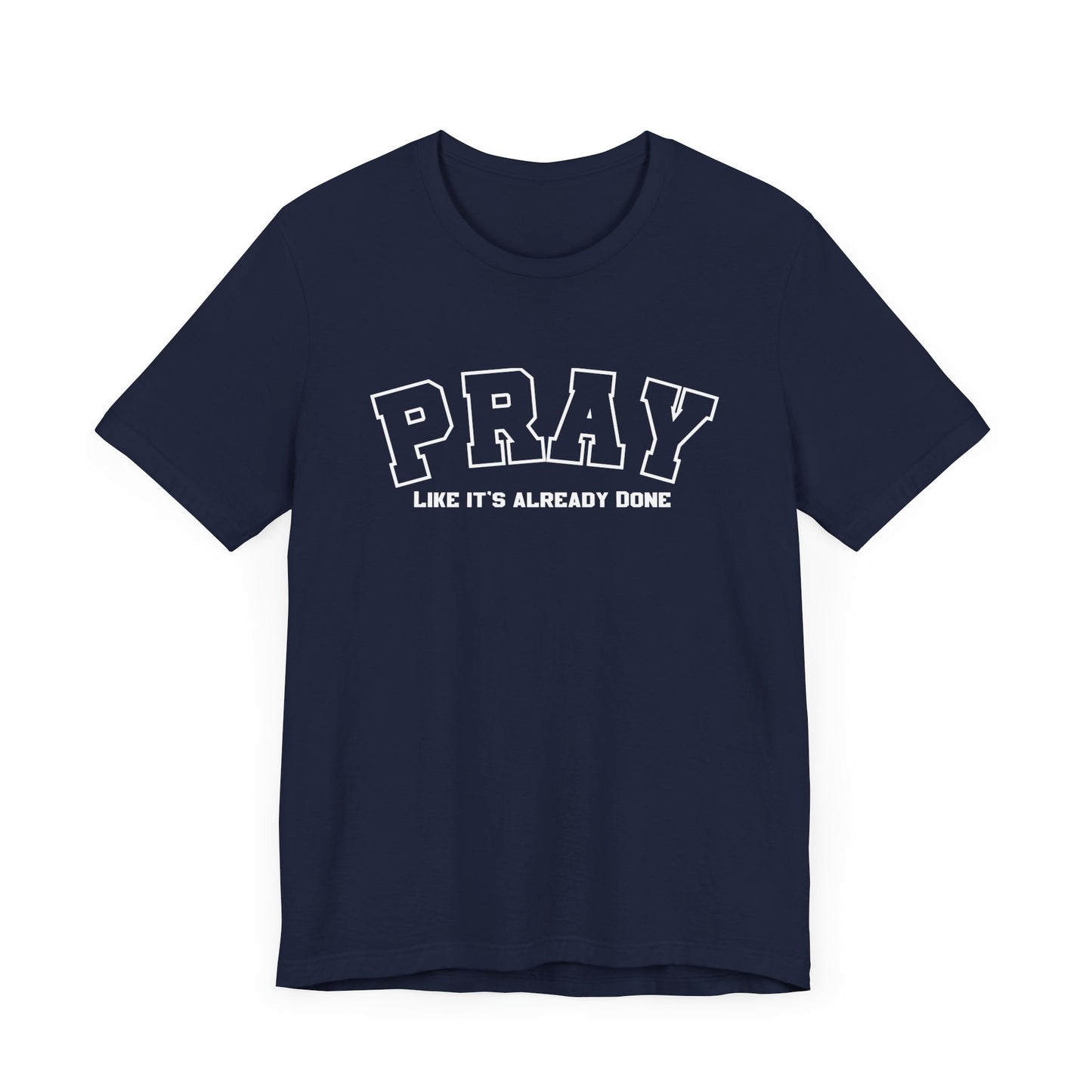 Pray like its already done Classic fit T-Shirt