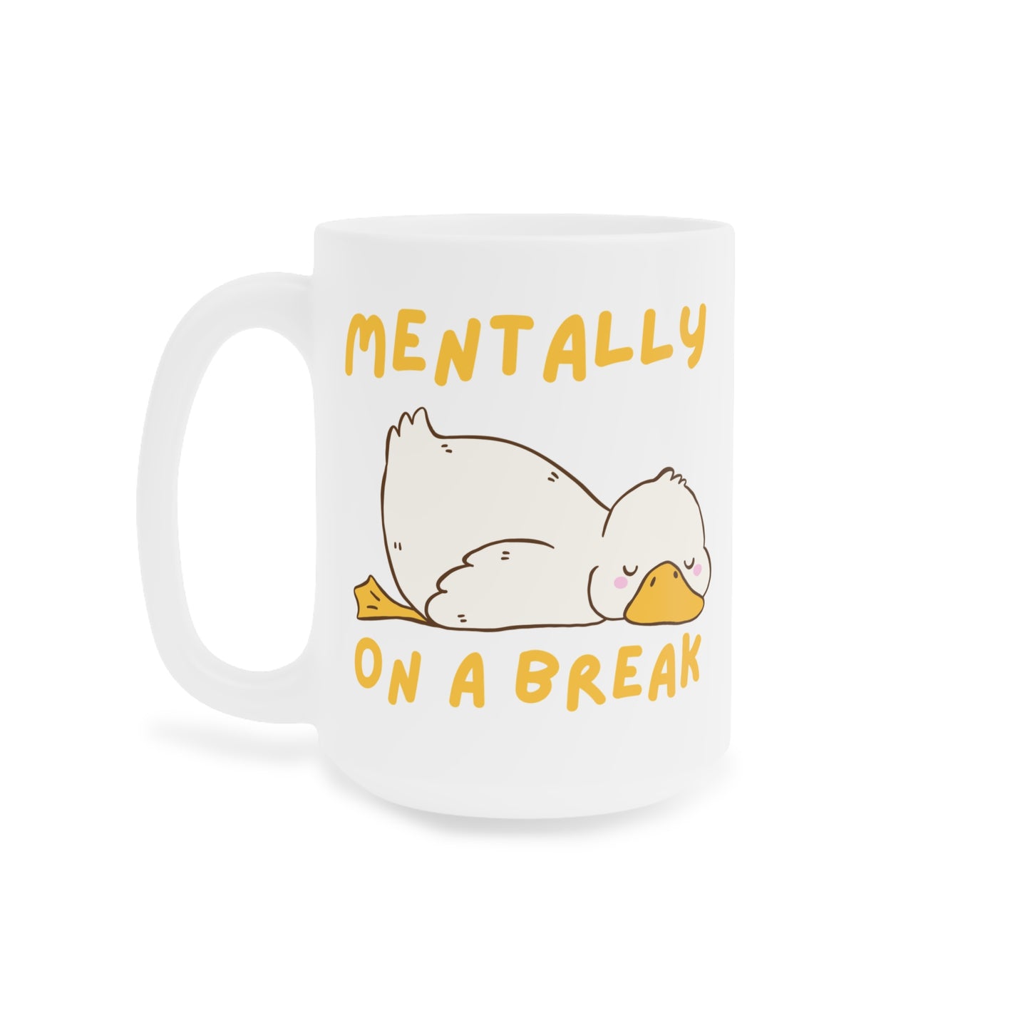 Mentally on a Break Silly Goose Mug