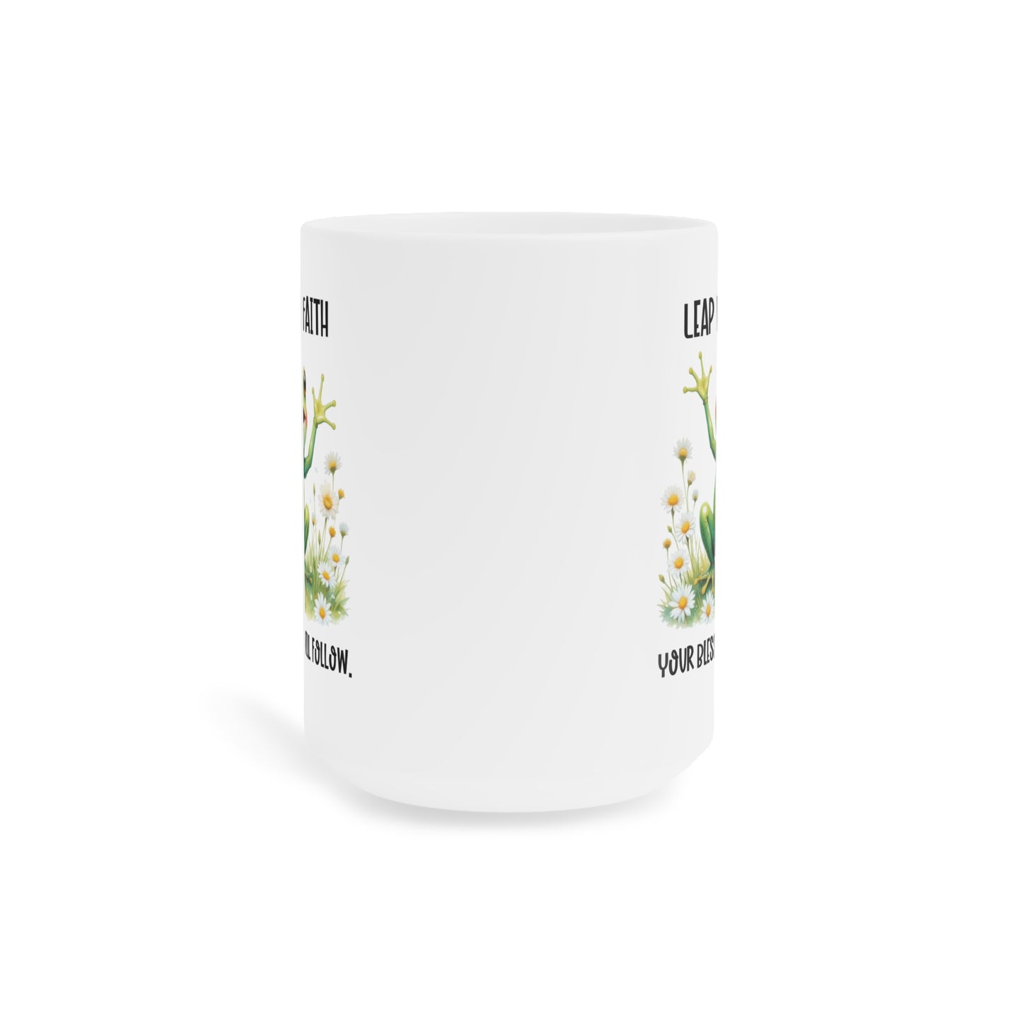 Leap With Faith your blessings will follow Ceramic Mug