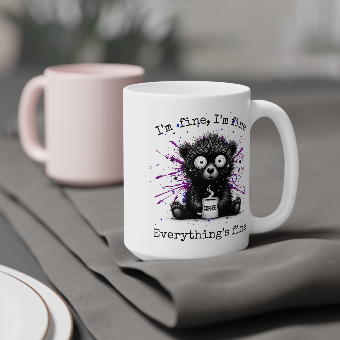 “I’m Fine, I’m Fine Everything’s Fine” Frazzled Bear Ceramic Mug , Gift for bear Lovers, Funny Mugs for Coffee