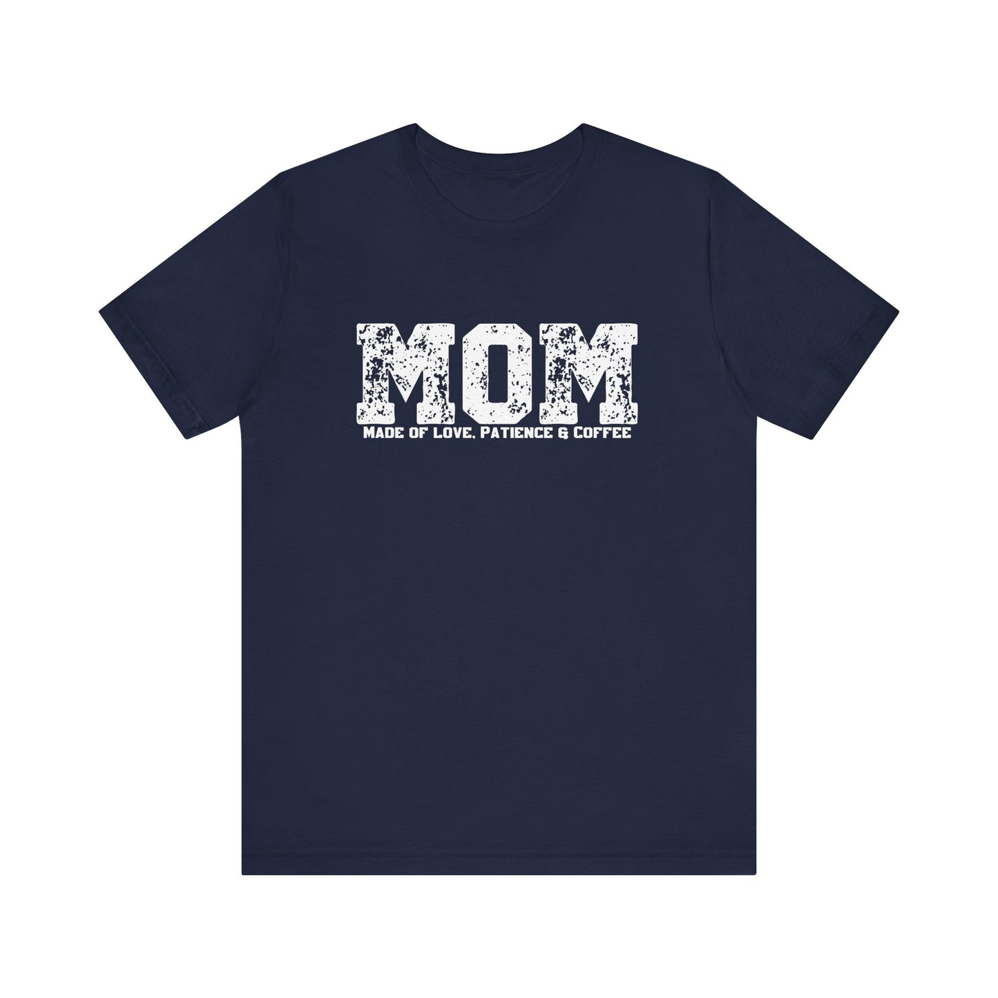Mom Made of Love, Patience and Coffee T-Shirt