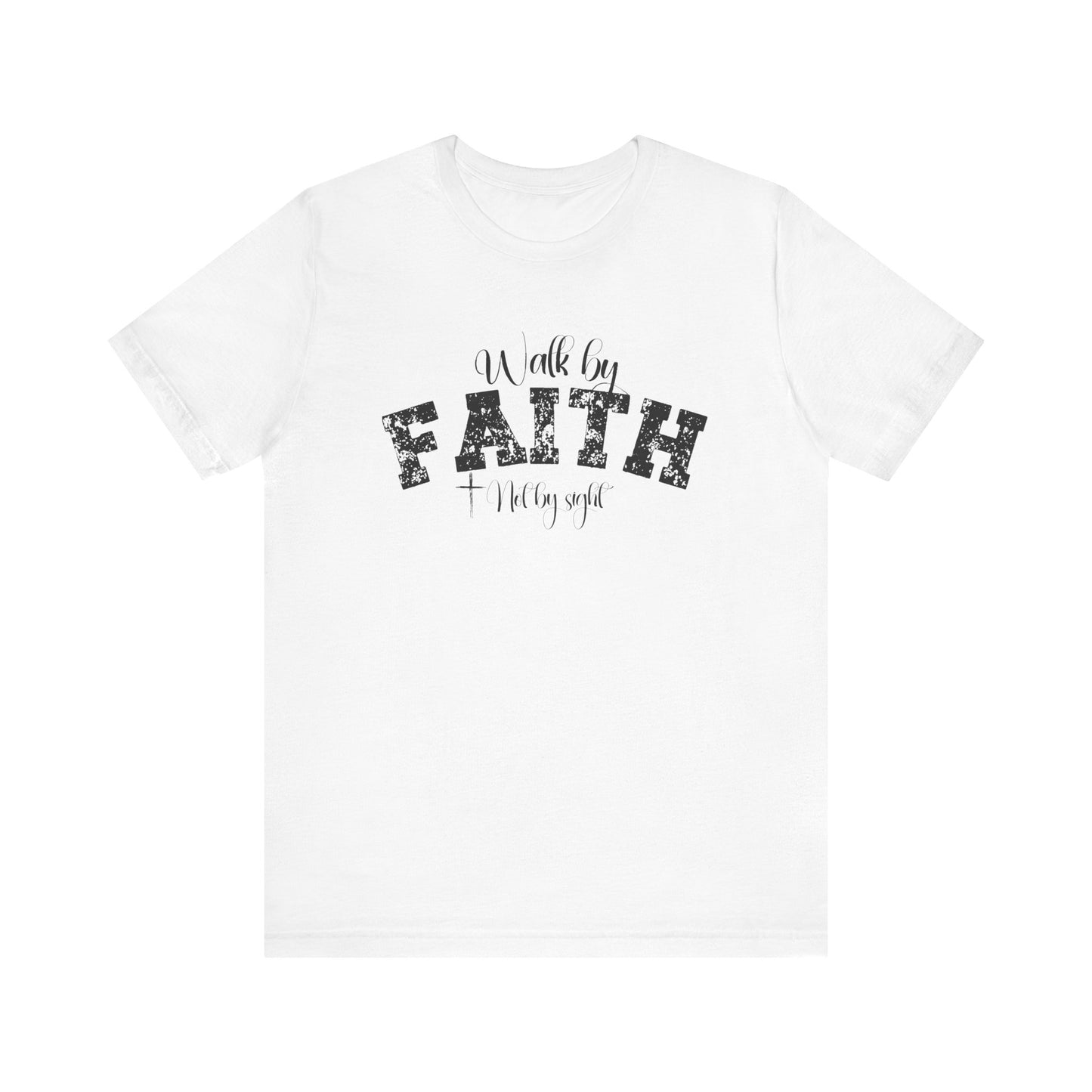 Walk by faith not by sight T-Shirt