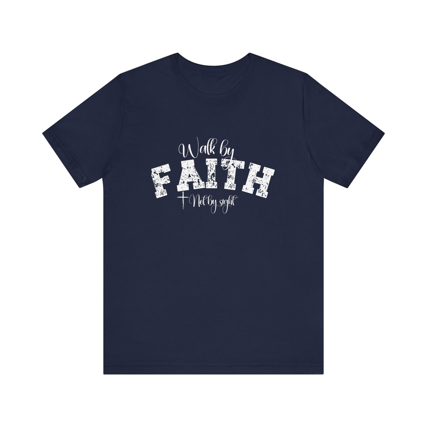 Walk by faith not by sight T-Shirt