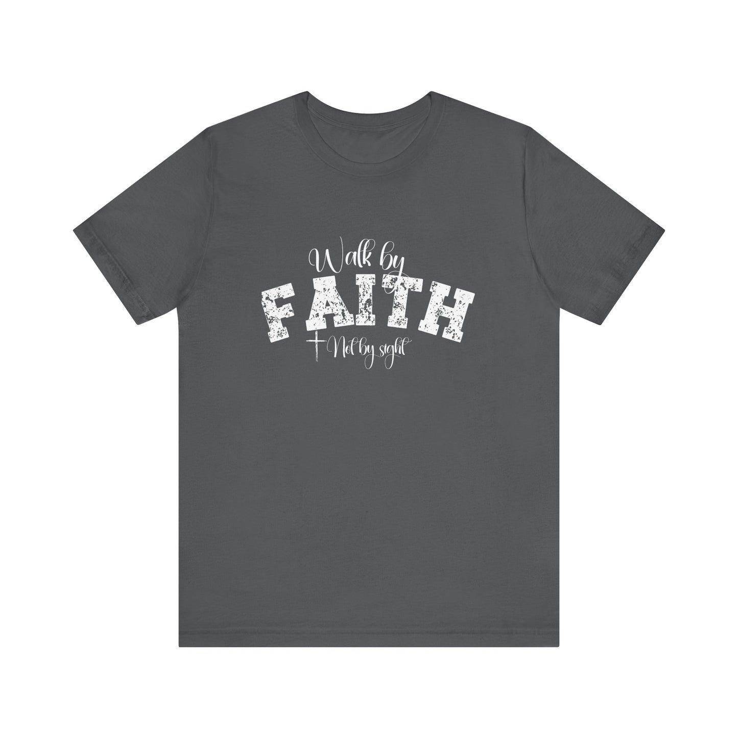Walk by faith not by sight T-Shirt