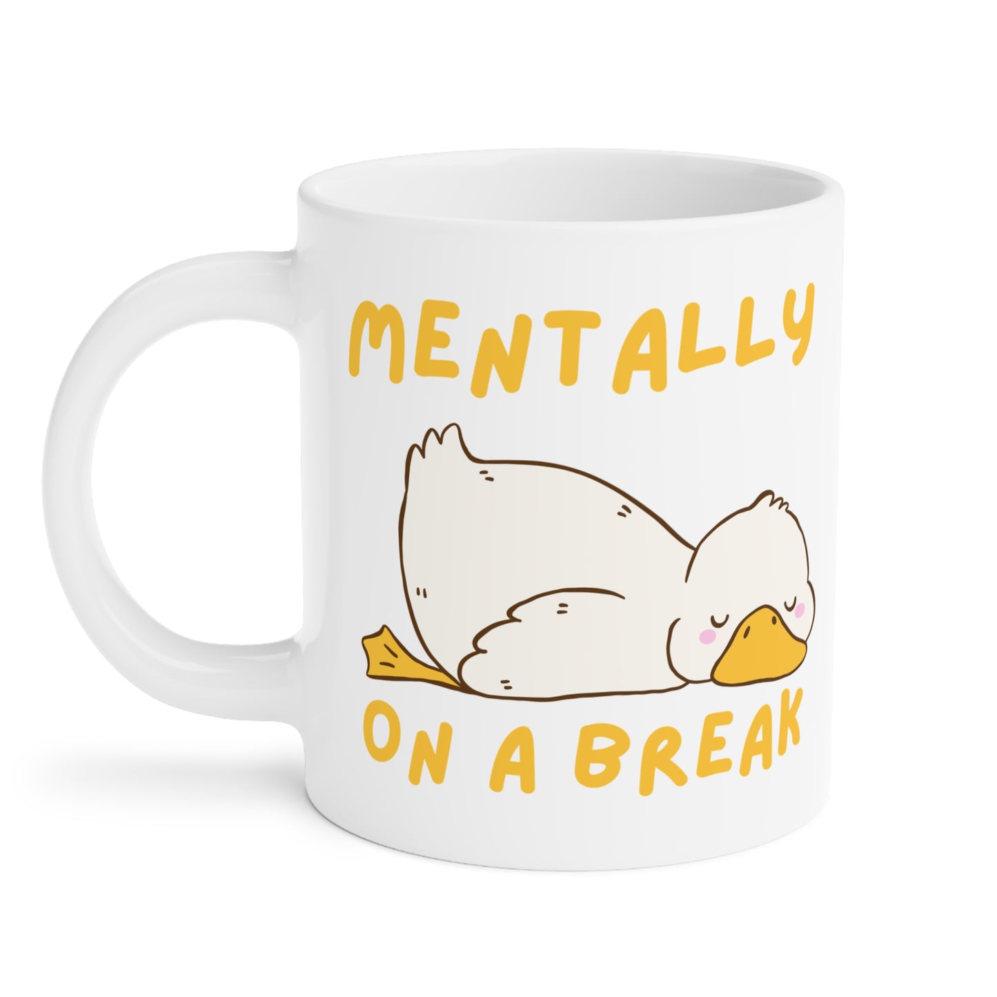 Mentally on a Break Silly Goose Mug