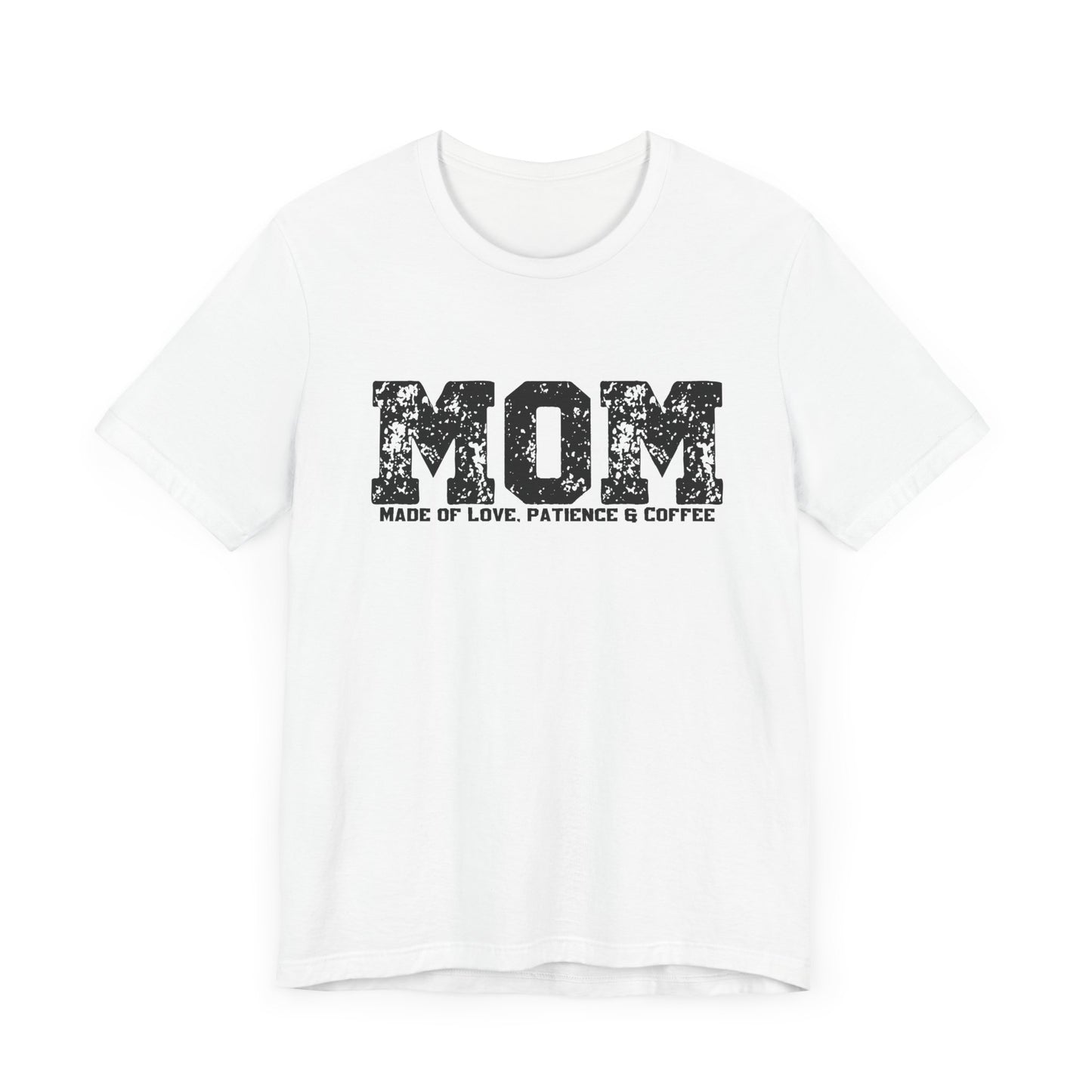 Mom Made of Love, Patience and Coffee T-Shirt
