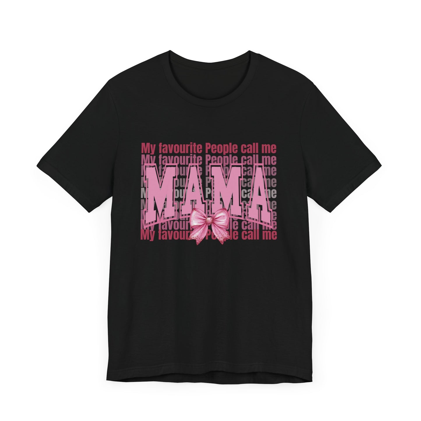 My Favourite People Call Me Mama, Mama Unisex Tee, Gift for Mom, Mother's Day Shirt, Family Tee