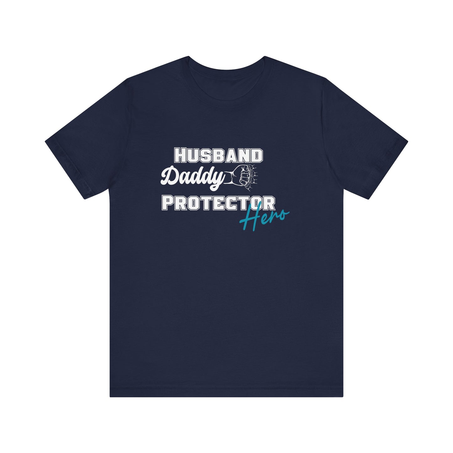 Husband, Daddy, Hero, Protector - Father of 4 Dad tee