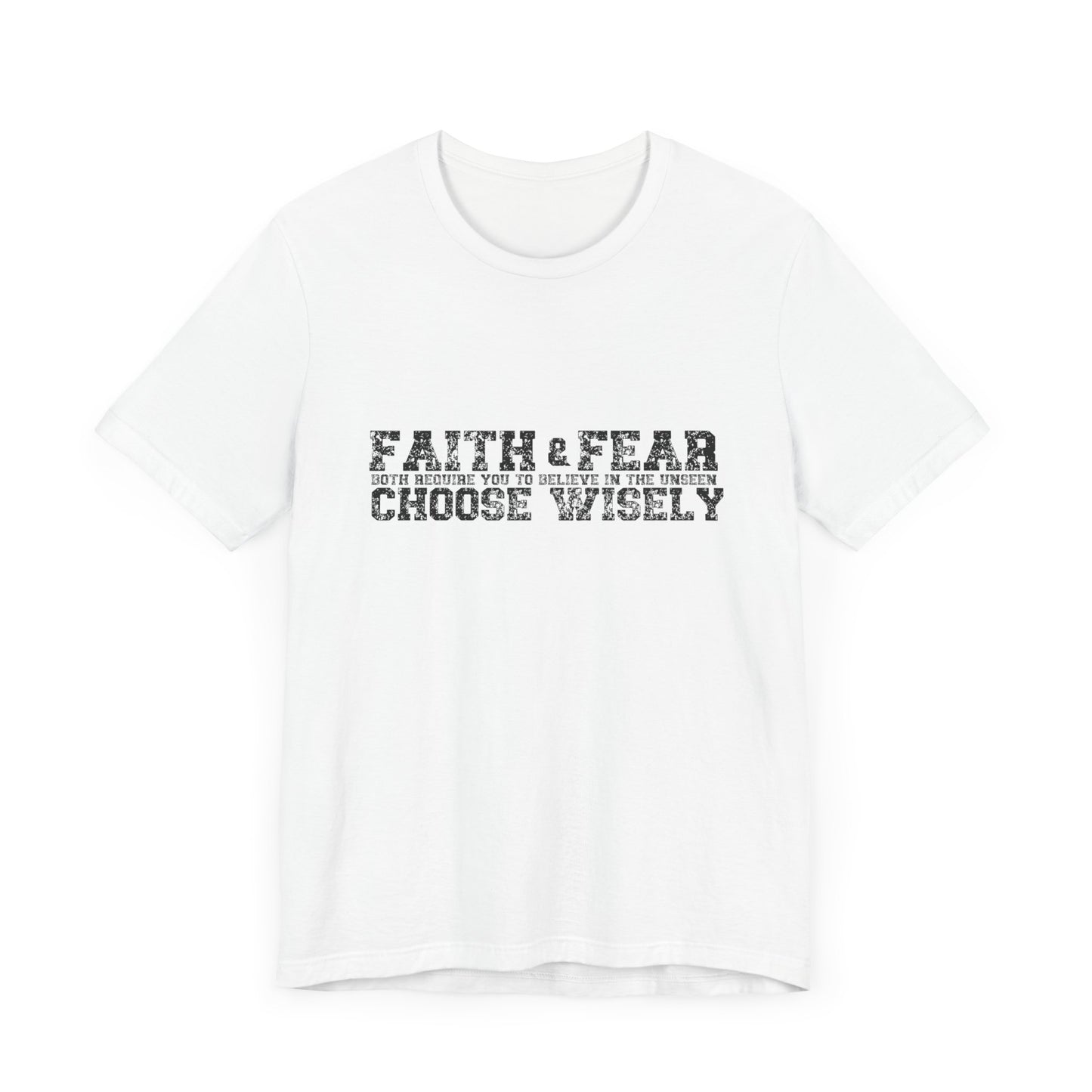 Faith and Fear choose wisely Classic fit Unisex Tee