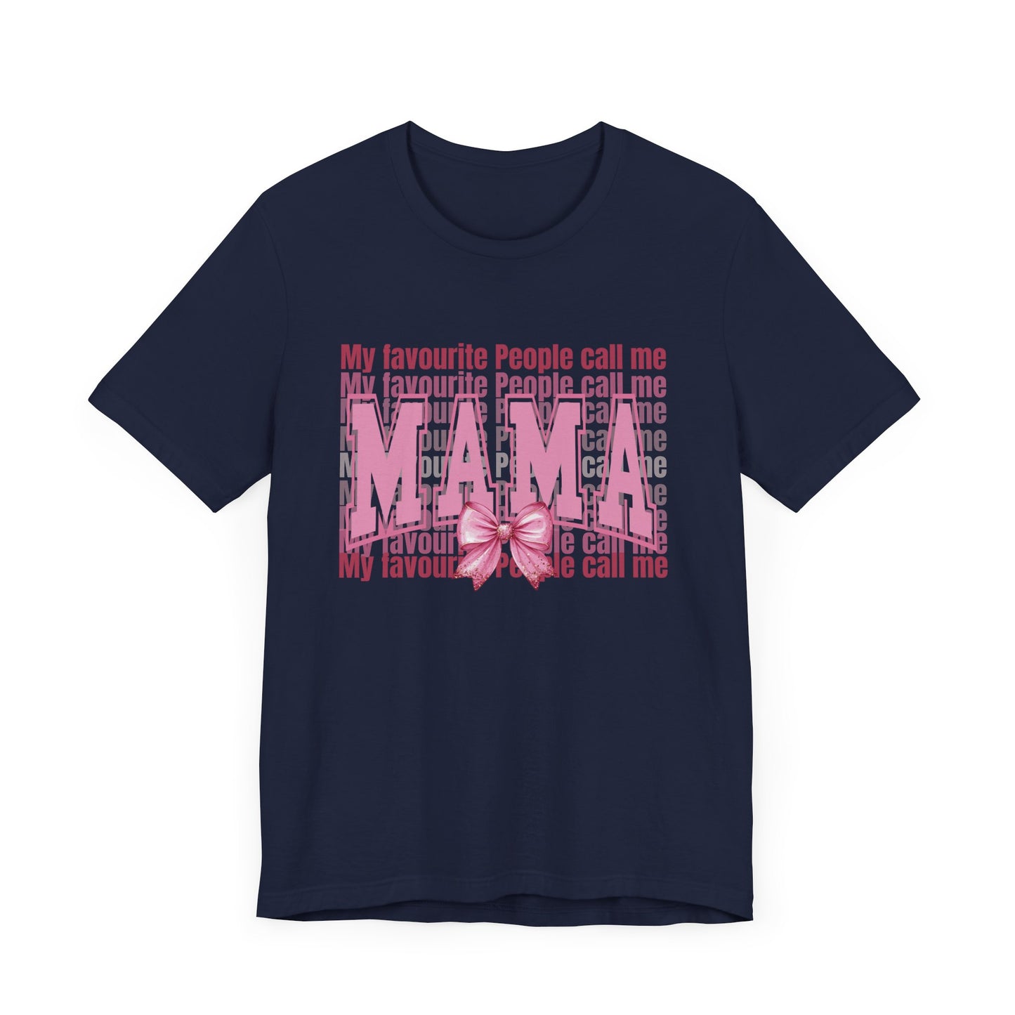 My Favourite People Call Me Mama, Mama Unisex Tee, Gift for Mom, Mother's Day Shirt, Family Tee