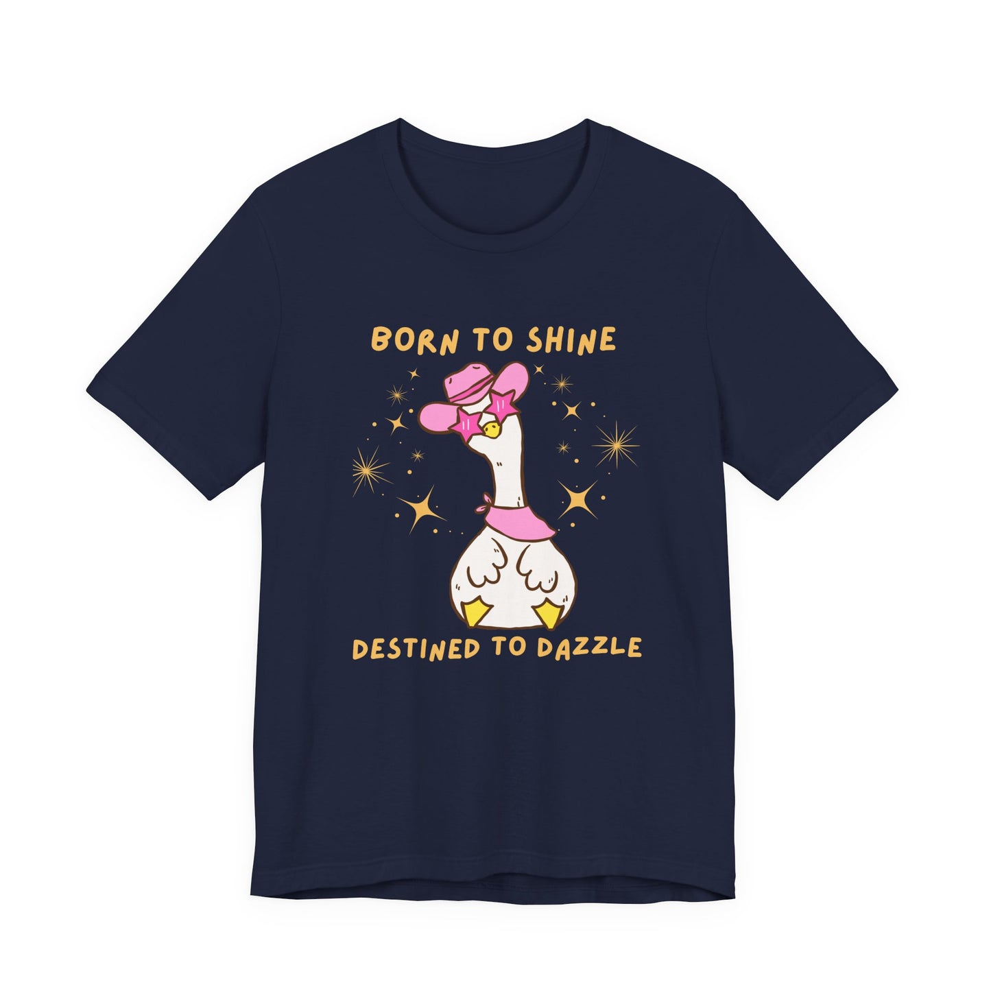 Born to Shine, Destined to Dazzle Funny Silly Goose Shirt