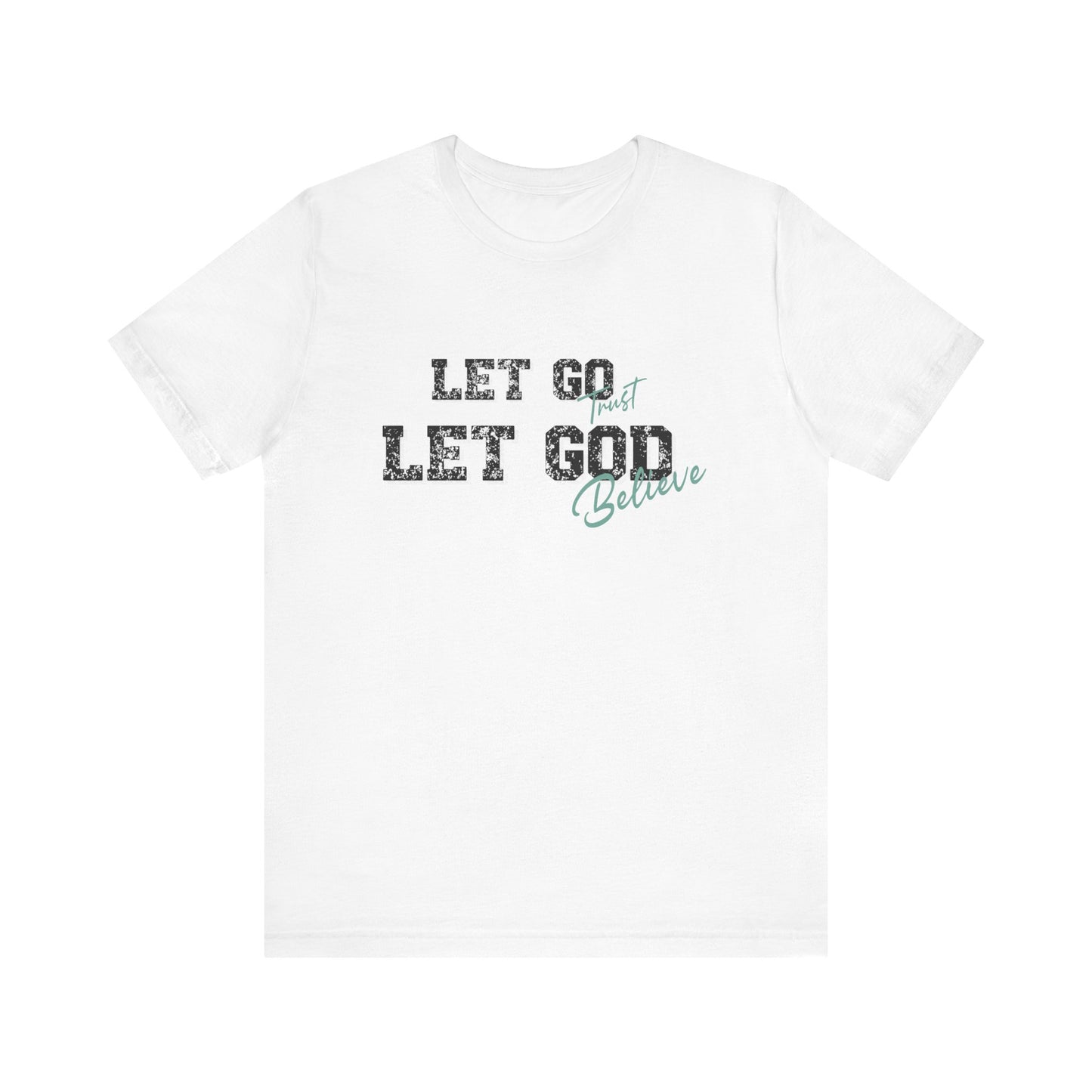 Let Go Let God Unisex Classic fit T- Shirt