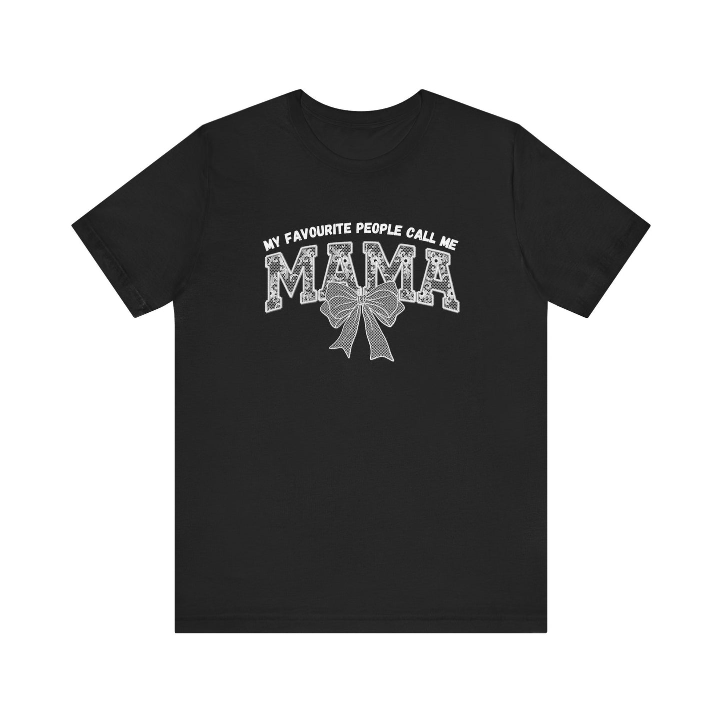 My favourite People call me Mama Unisex Tee