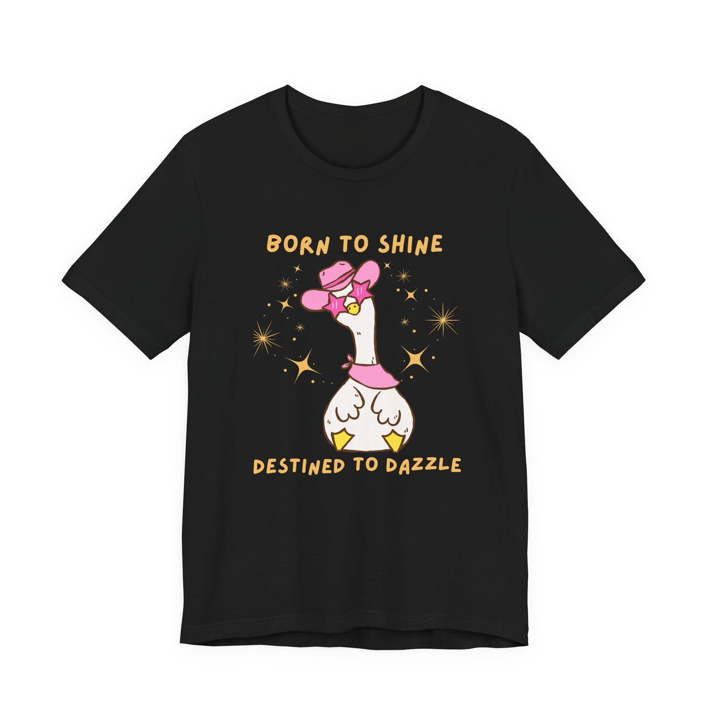 Born to Shine, Destined to Dazzle Funny Silly Goose Shirt