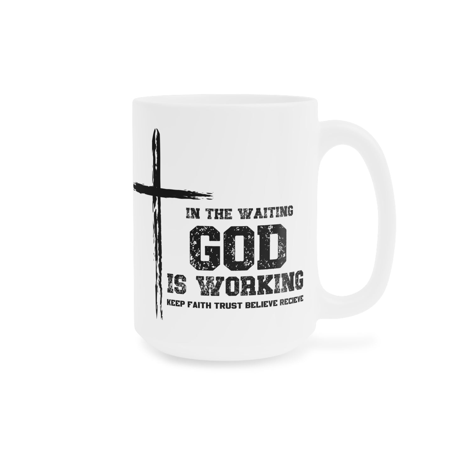 In the waiting God is working, Keep the Faith Inspirational Ceramic Mug