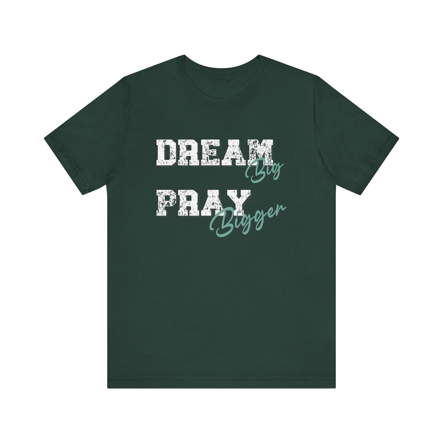 Dream Big Pray bigger inspirational Tee, Motivational Shirt, Unisex Casual Wear, Gift for Dreamers, Positive Vibe Clothing