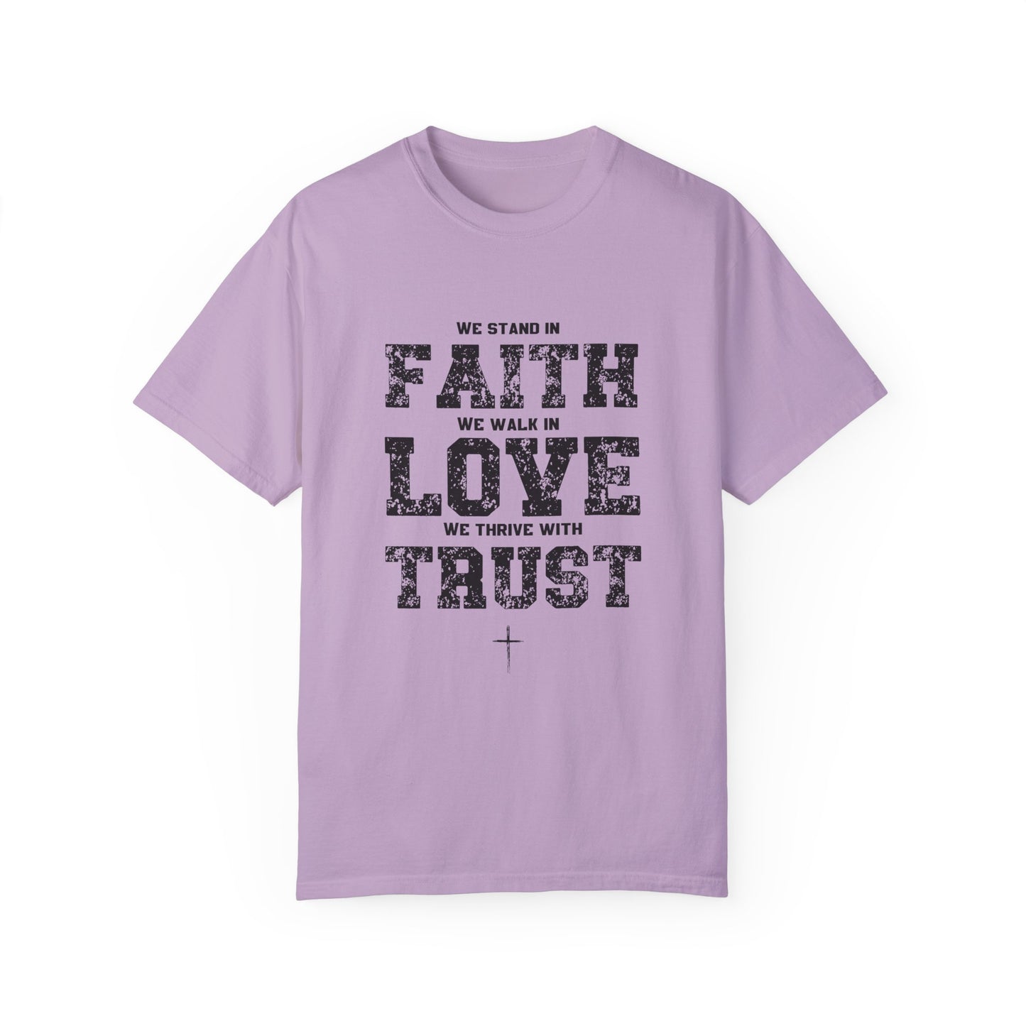 We stand in Faith, walk in Love, Thrive in Trust, Inspirational Unisex T-Shirt
