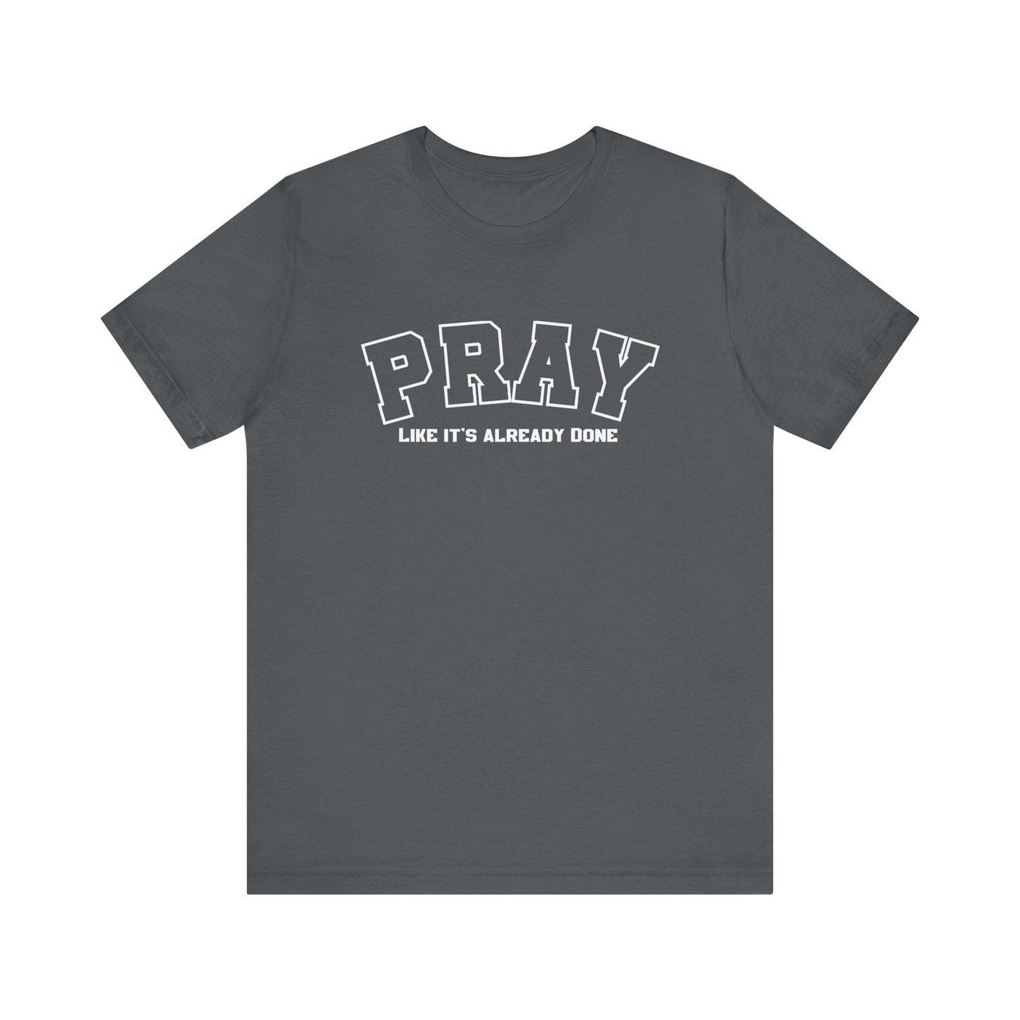 Pray like its already done Classic fit T-Shirt