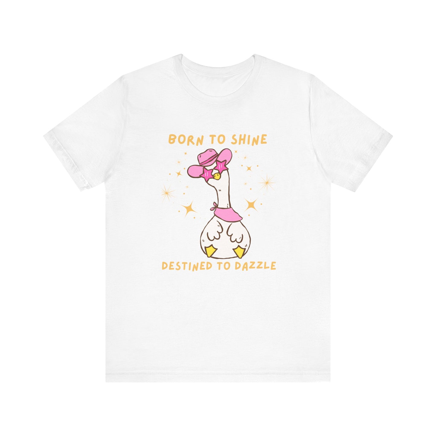 Born to Shine, Destined to Dazzle Funny Silly Goose Shirt