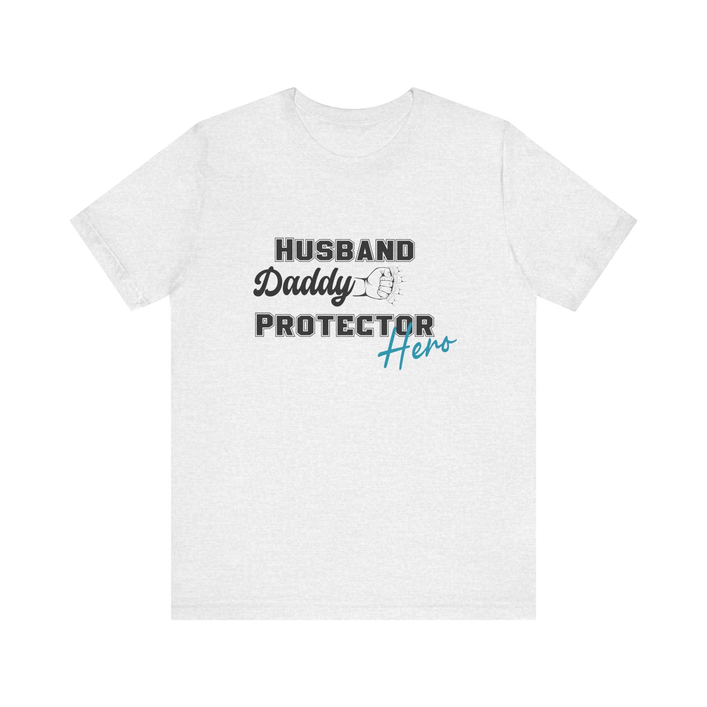 Husband, Daddy, Hero, Protector - Father of 4 Dad tee