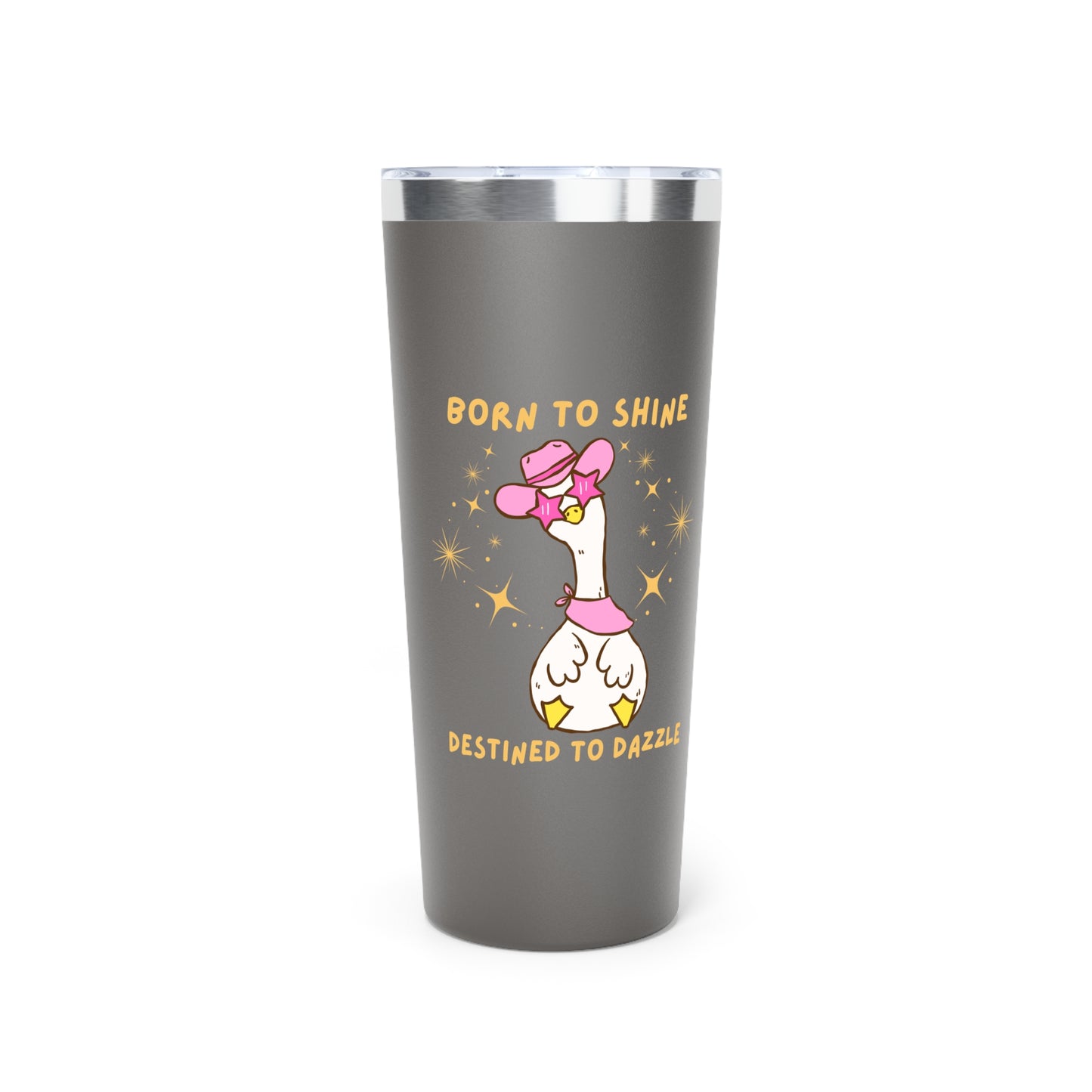 Silly Goose Born to Dazzle Destined to Dazzle 22 oz Tumbler