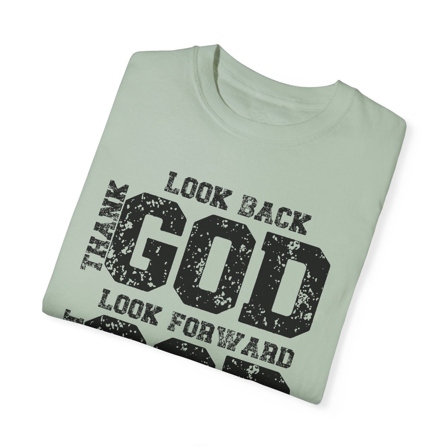 Look Back, Thank God, Look Forward, Trust God Inspirational Christian Unisex T-Shirt