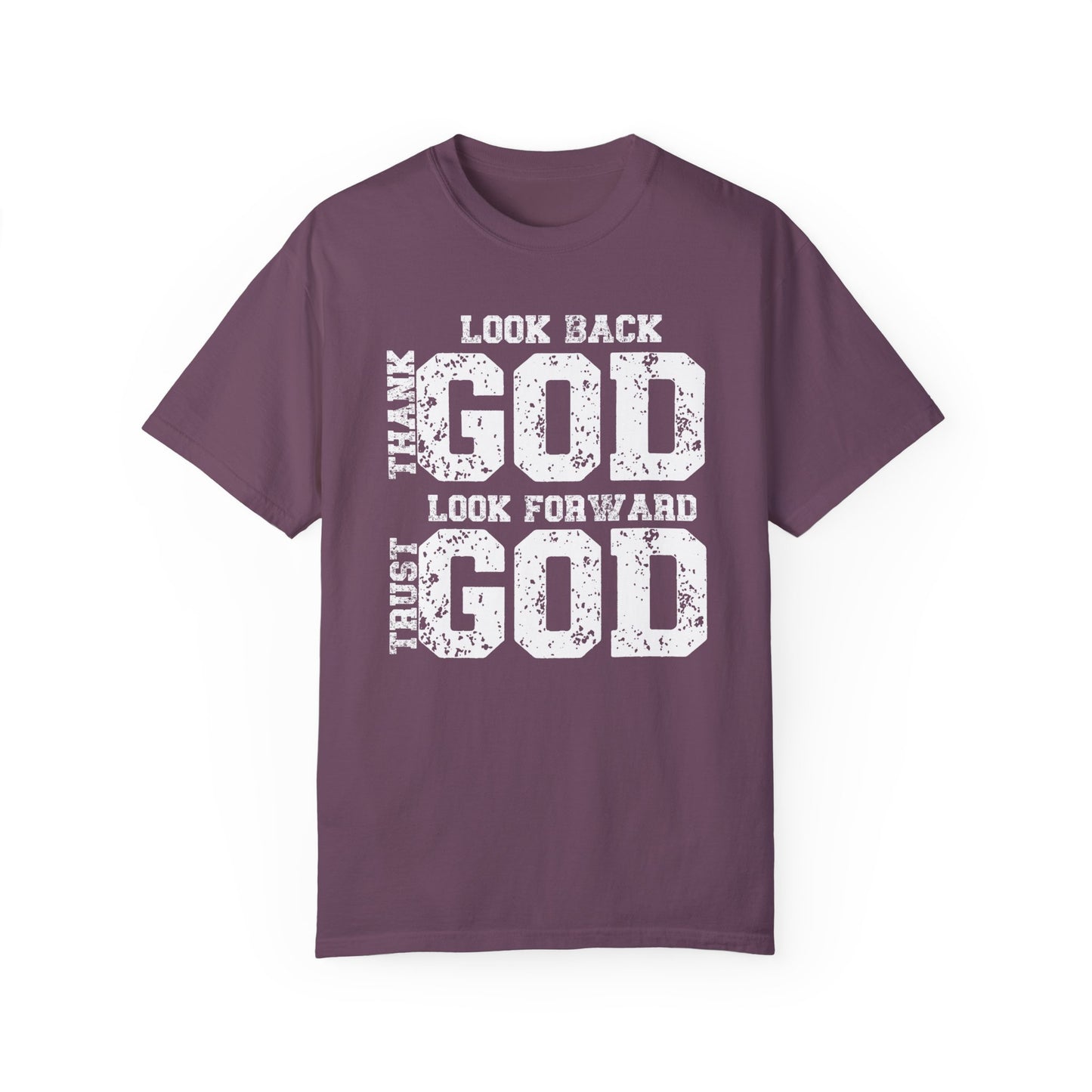 Look Back, Thank God, Look Forward, Trust God Inspirational Christian Unisex T-Shirt