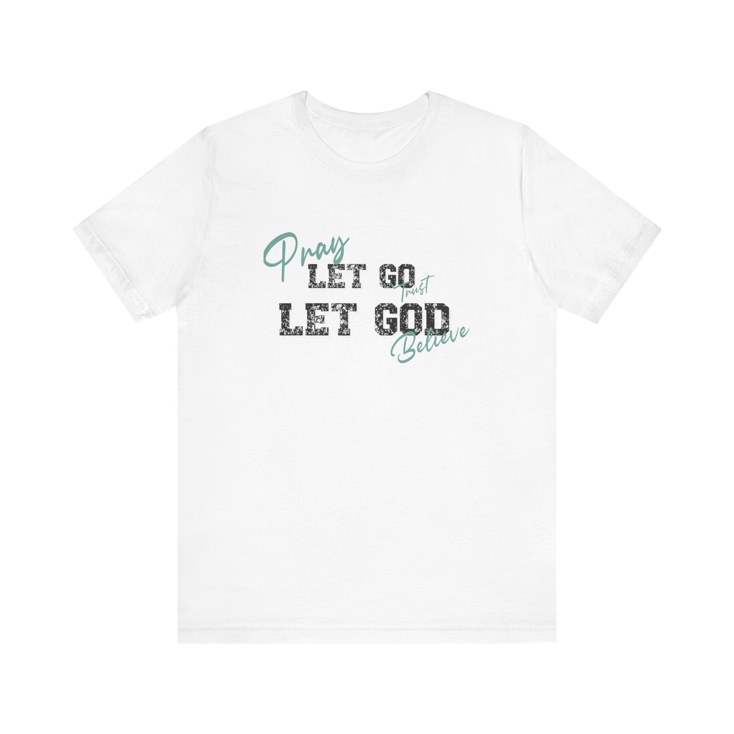 Pray, Let Go, Let God Inspirational classic fit Tee