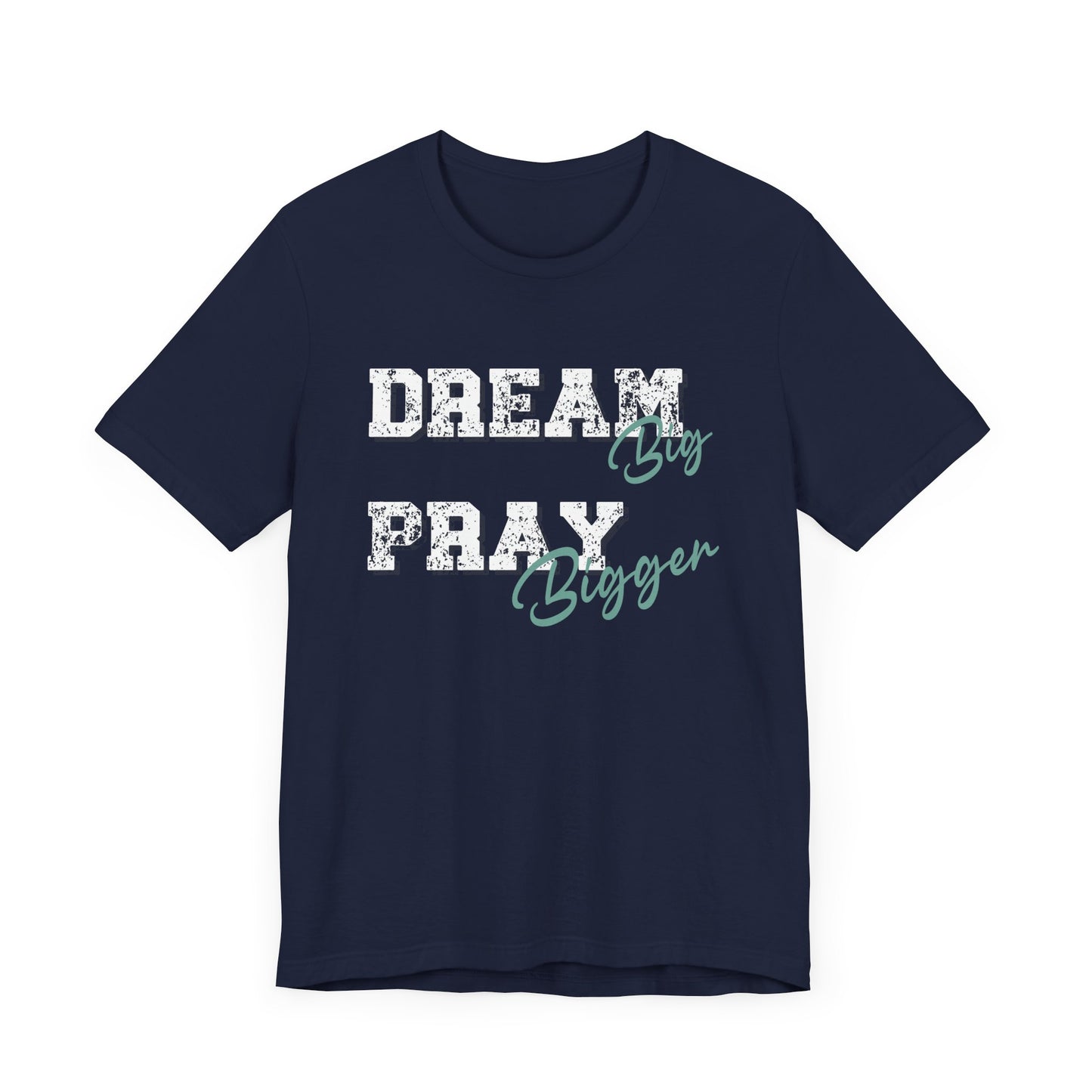 Dream Big Pray bigger inspirational Tee, Motivational Shirt, Unisex Casual Wear, Gift for Dreamers, Positive Vibe Clothing