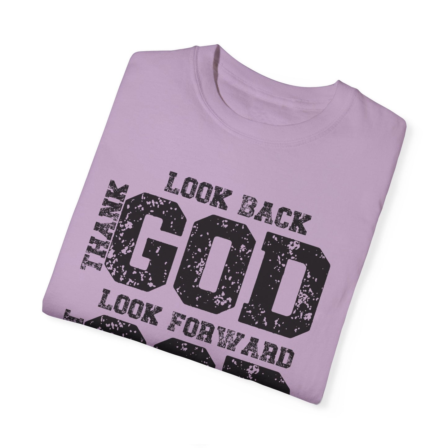 Look Back, Thank God, Look Forward, Trust God Inspirational Christian Unisex T-Shirt