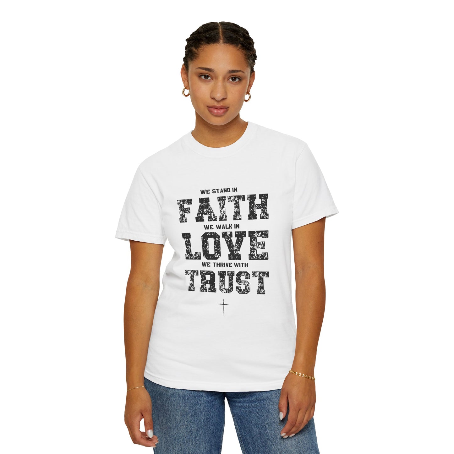 We stand in Faith, walk in Love, Thrive in Trust, Inspirational Unisex T-Shirt