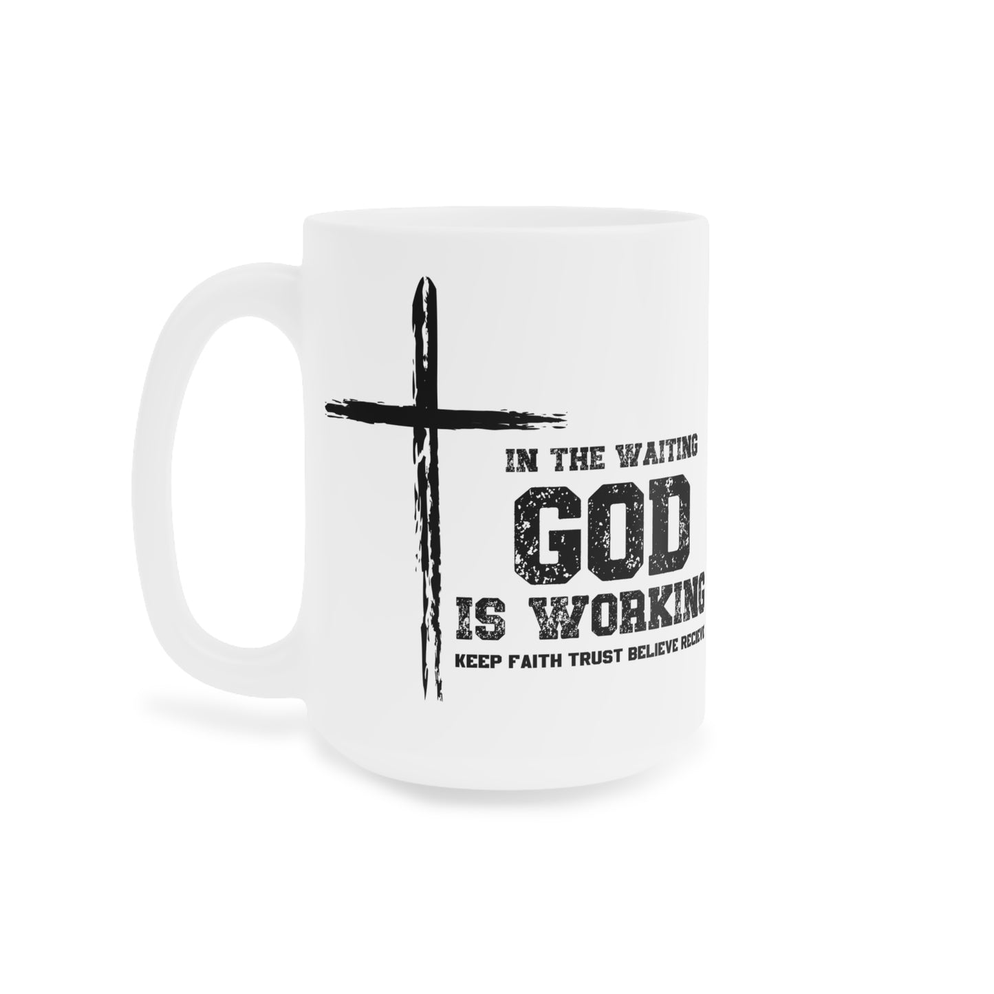 In the waiting God is working, Keep the Faith Inspirational Ceramic Mug