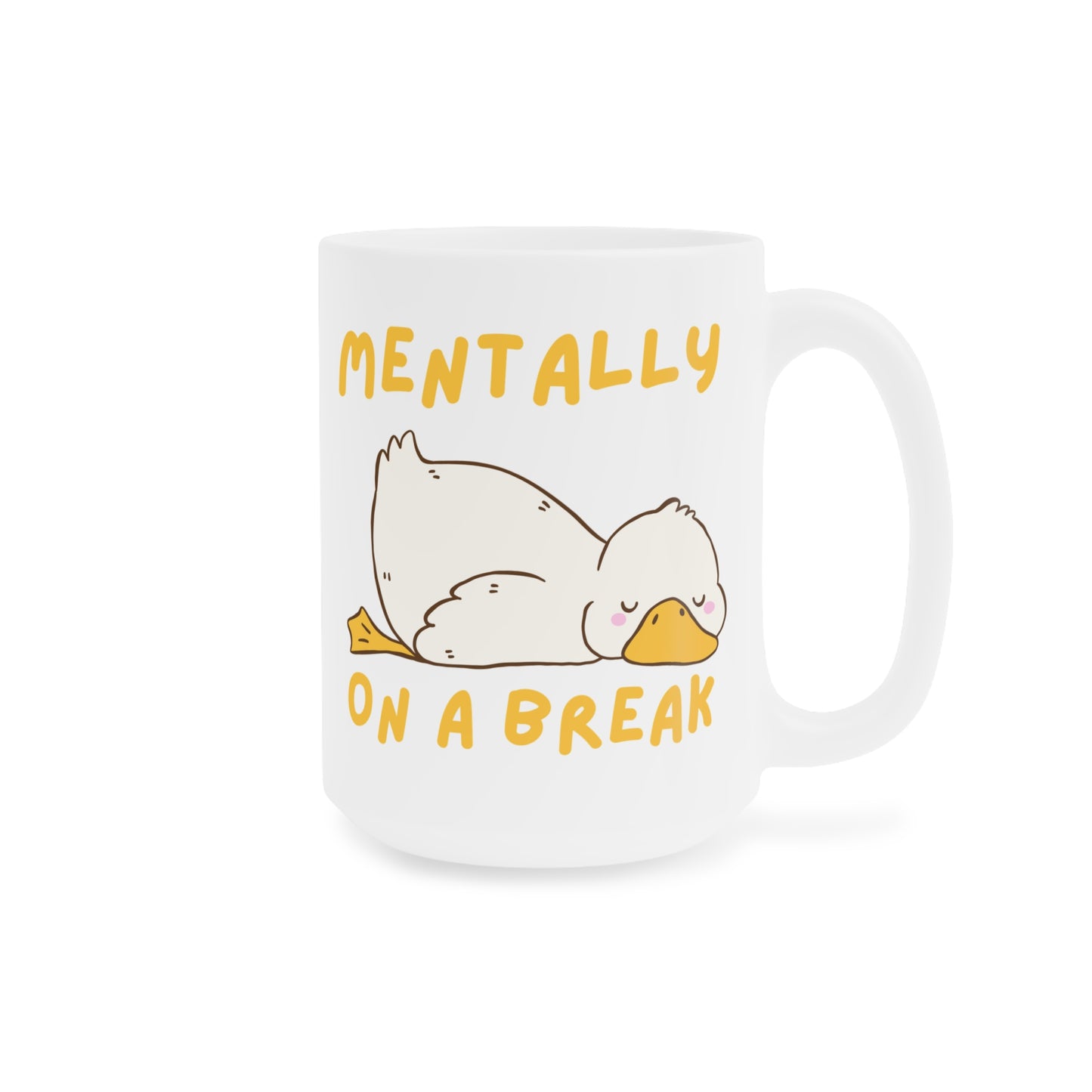 Mentally on a Break Silly Goose Mug