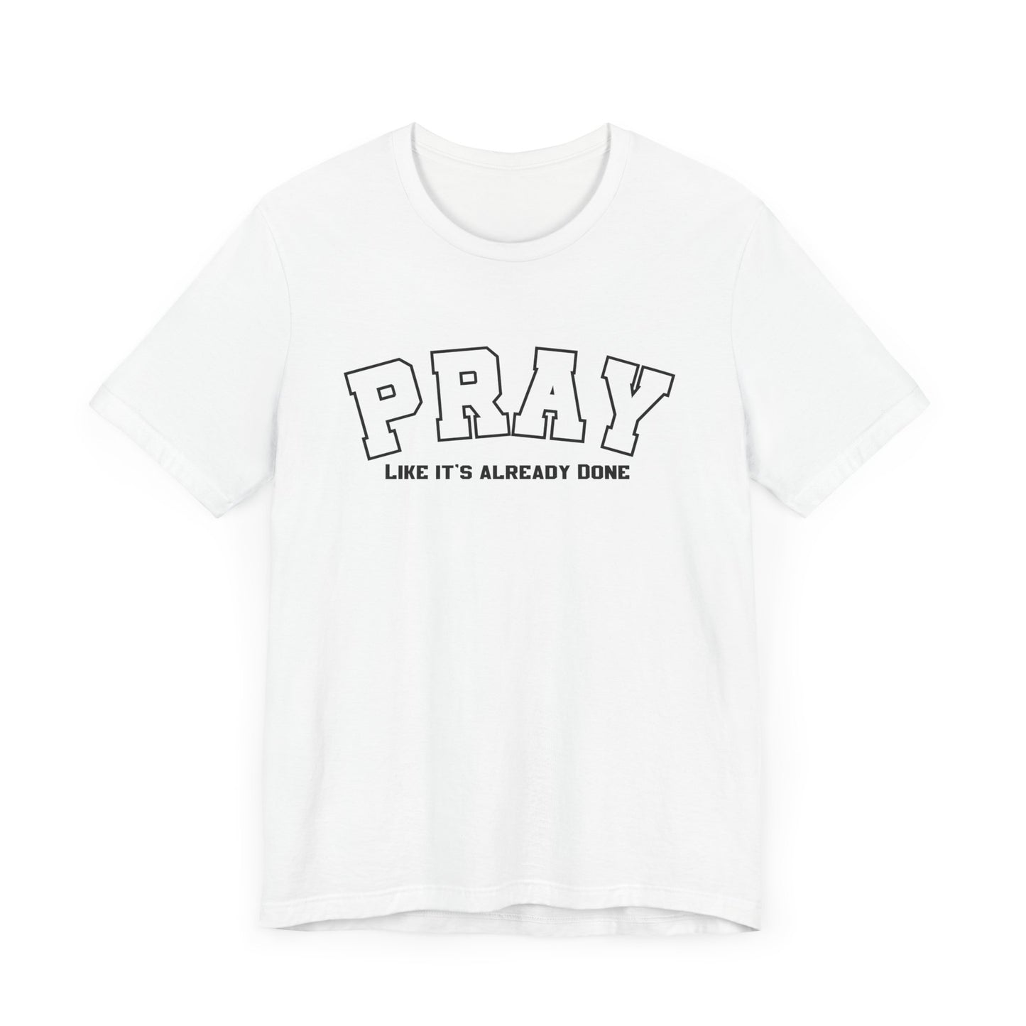 Pray like its already done Classic fit T-Shirt