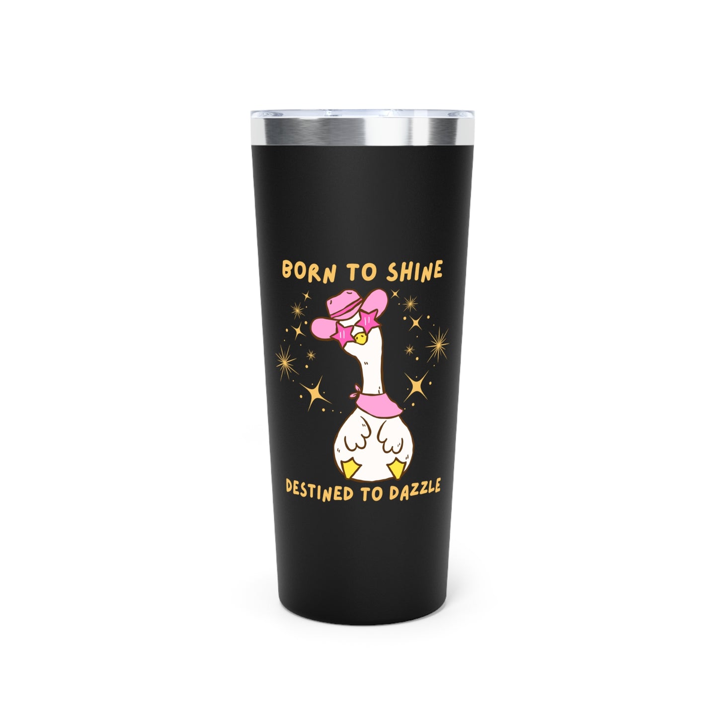 Silly Goose Born to Dazzle Destined to Dazzle 22 oz Tumbler