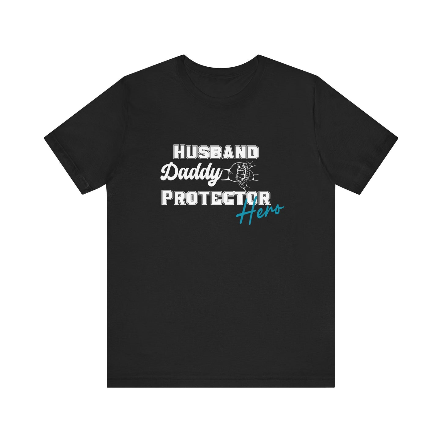 Husband, Daddy, Hero, Protector - Father of 3 Tee
