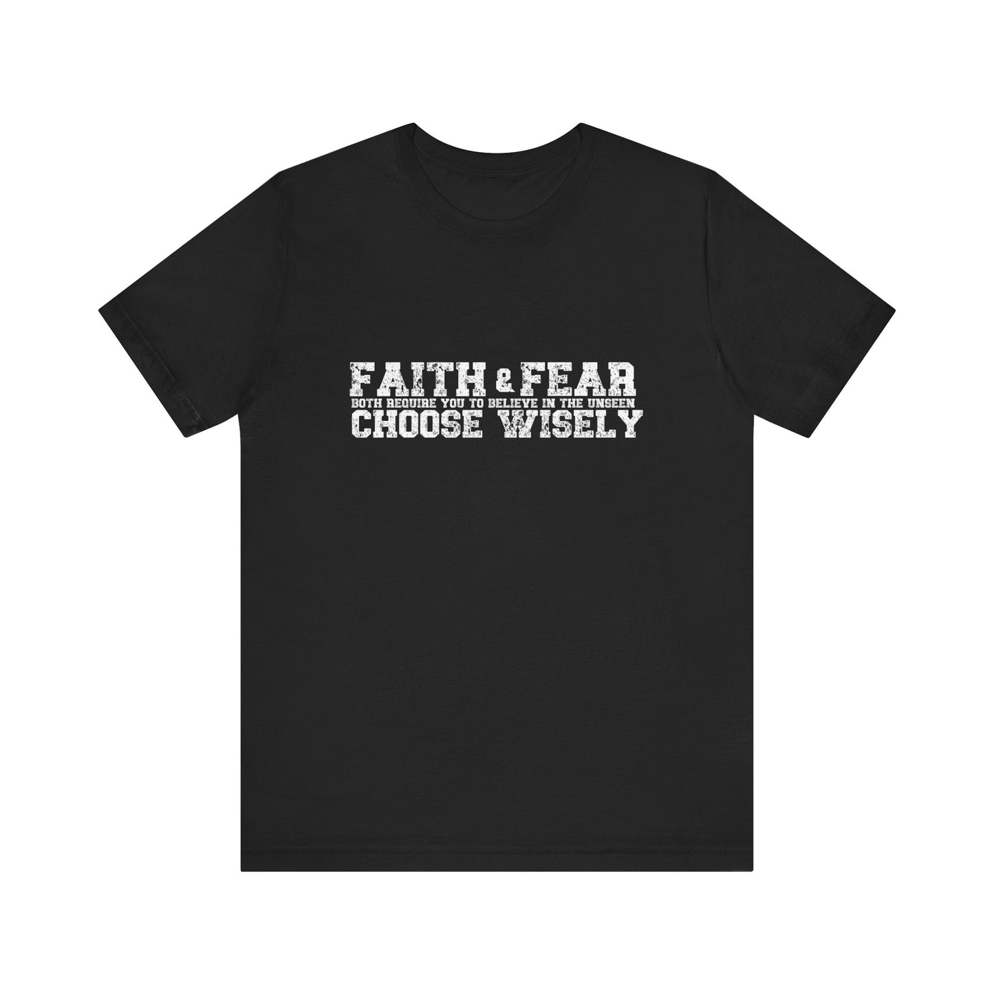 Faith and Fear choose wisely Classic fit Unisex Tee