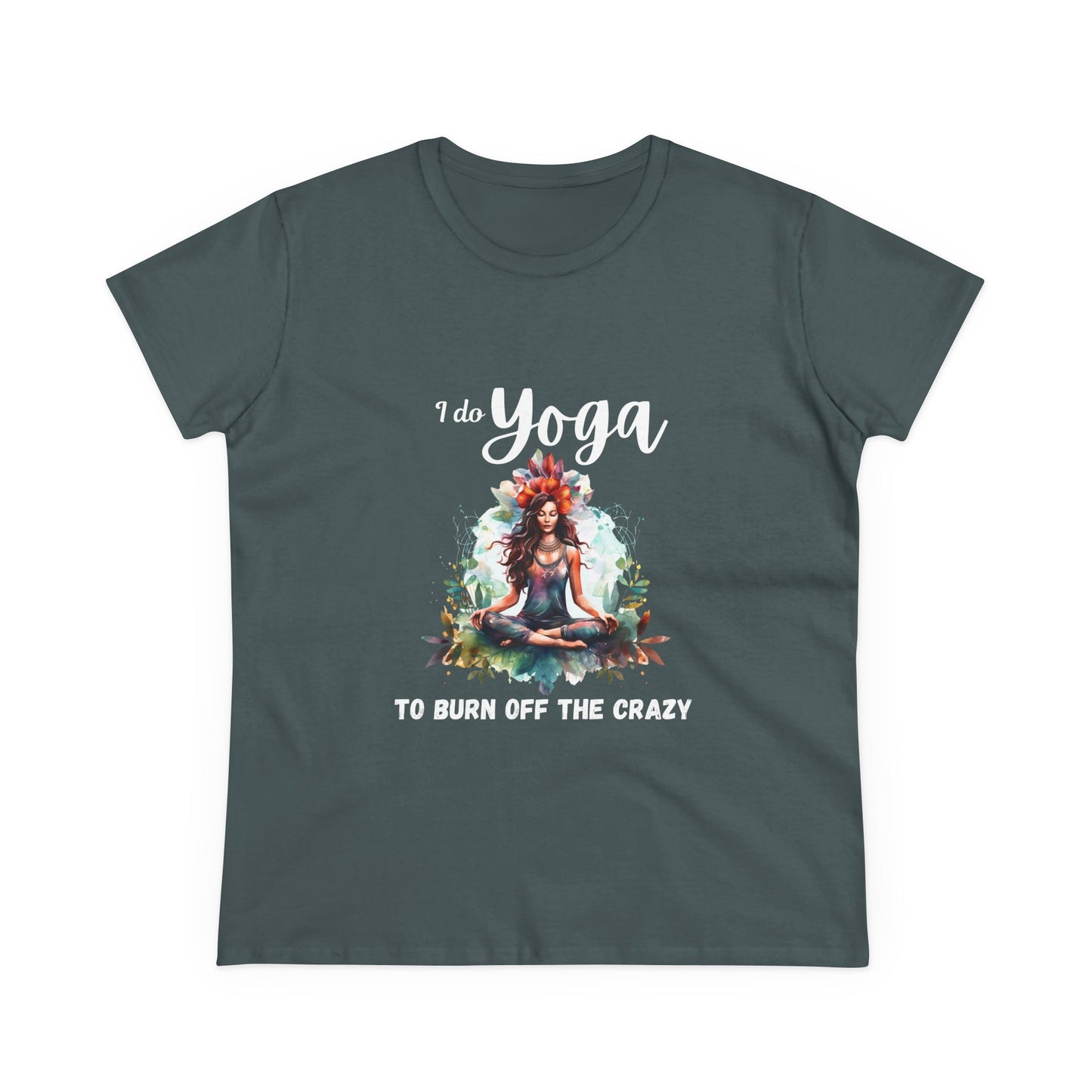 I do yoga to burn off the crazy Semi-fit Woman's tee,