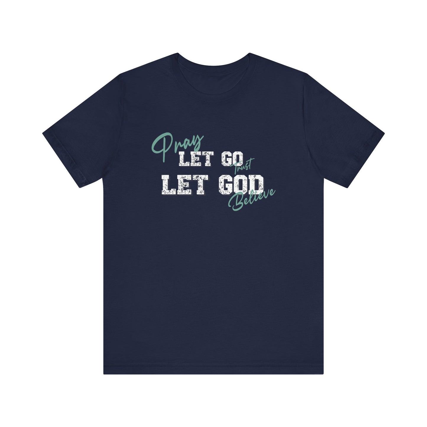 Pray, Let Go, Let God Inspirational classic fit Tee