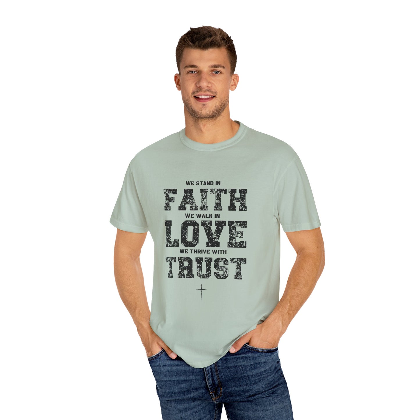 We stand in Faith, walk in Love, Thrive in Trust, Inspirational Unisex T-Shirt