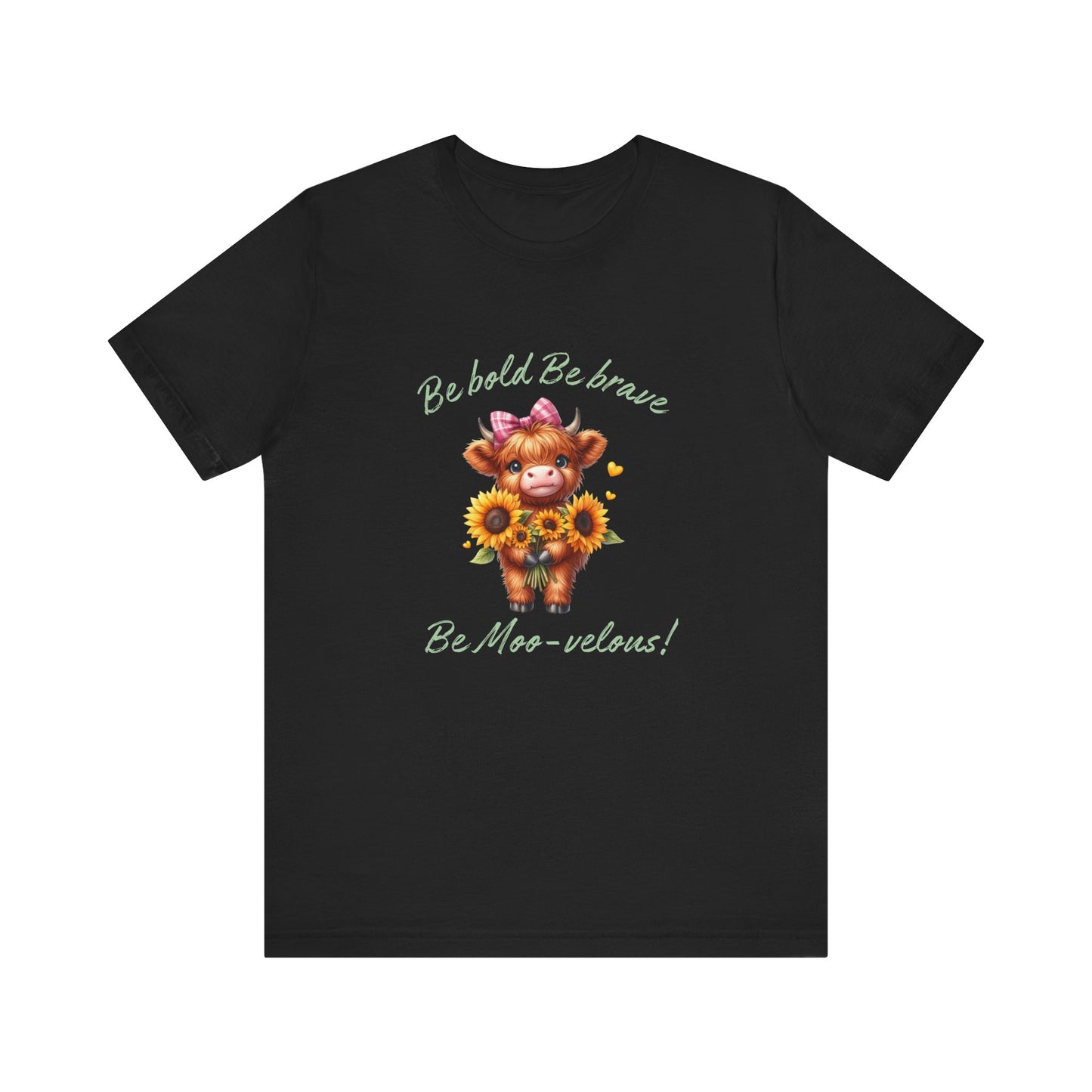 Be Bold, be brave, Be Moo-velous Highland Cow Sunflower Tee - Unisex T-Shirt Motivational Quote, Cow pun Gift Idea, Cow Lover tee, Cute Cow