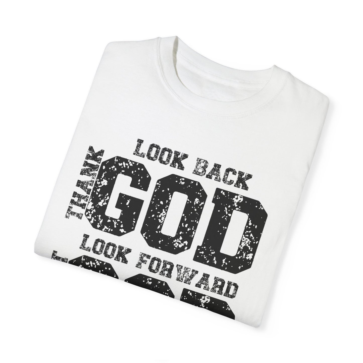 Look Back, Thank God, Look Forward, Trust God Inspirational Christian Unisex T-Shirt